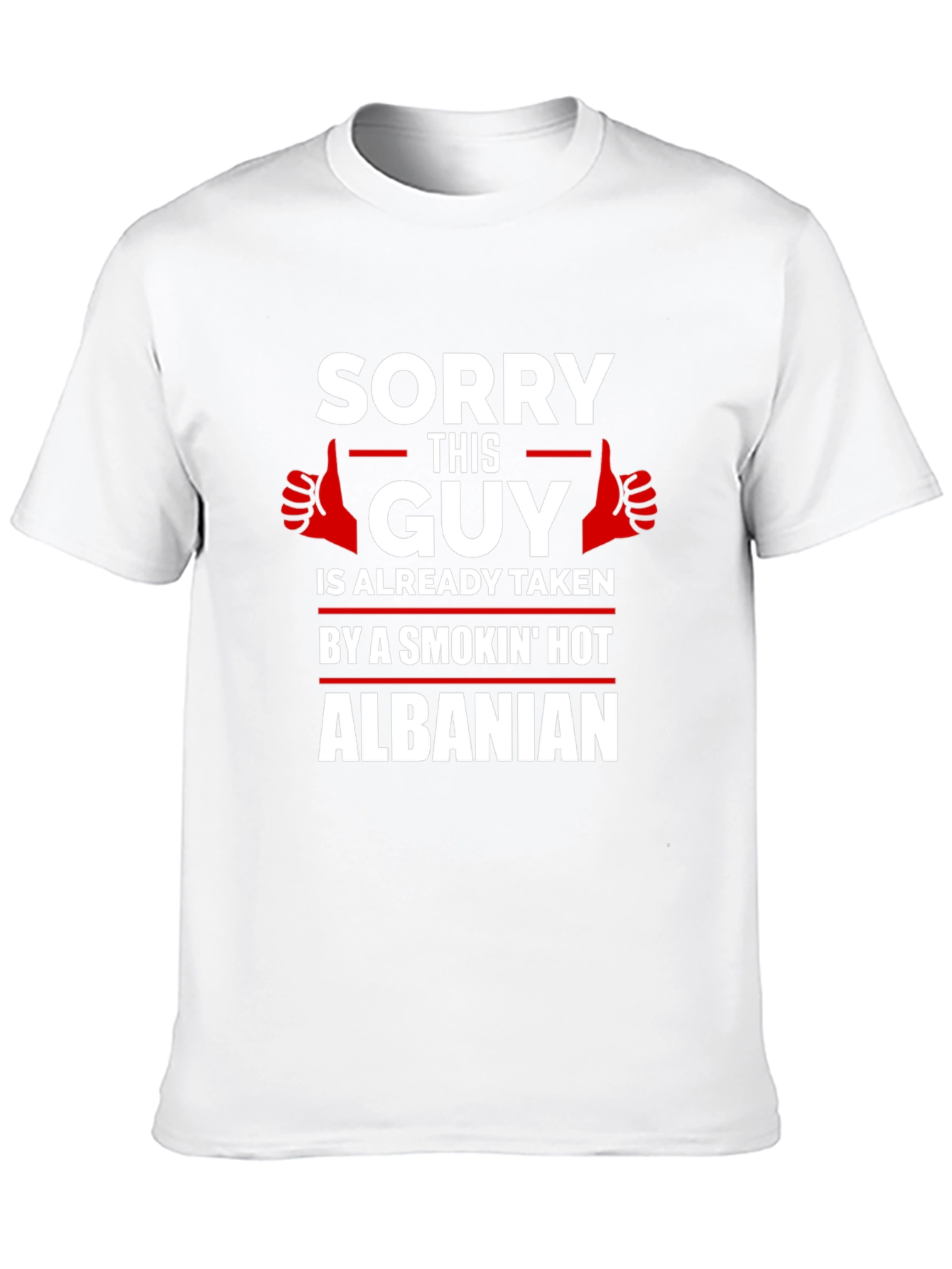 Sorry Guy Taken Hot Albanian Graphic Tee