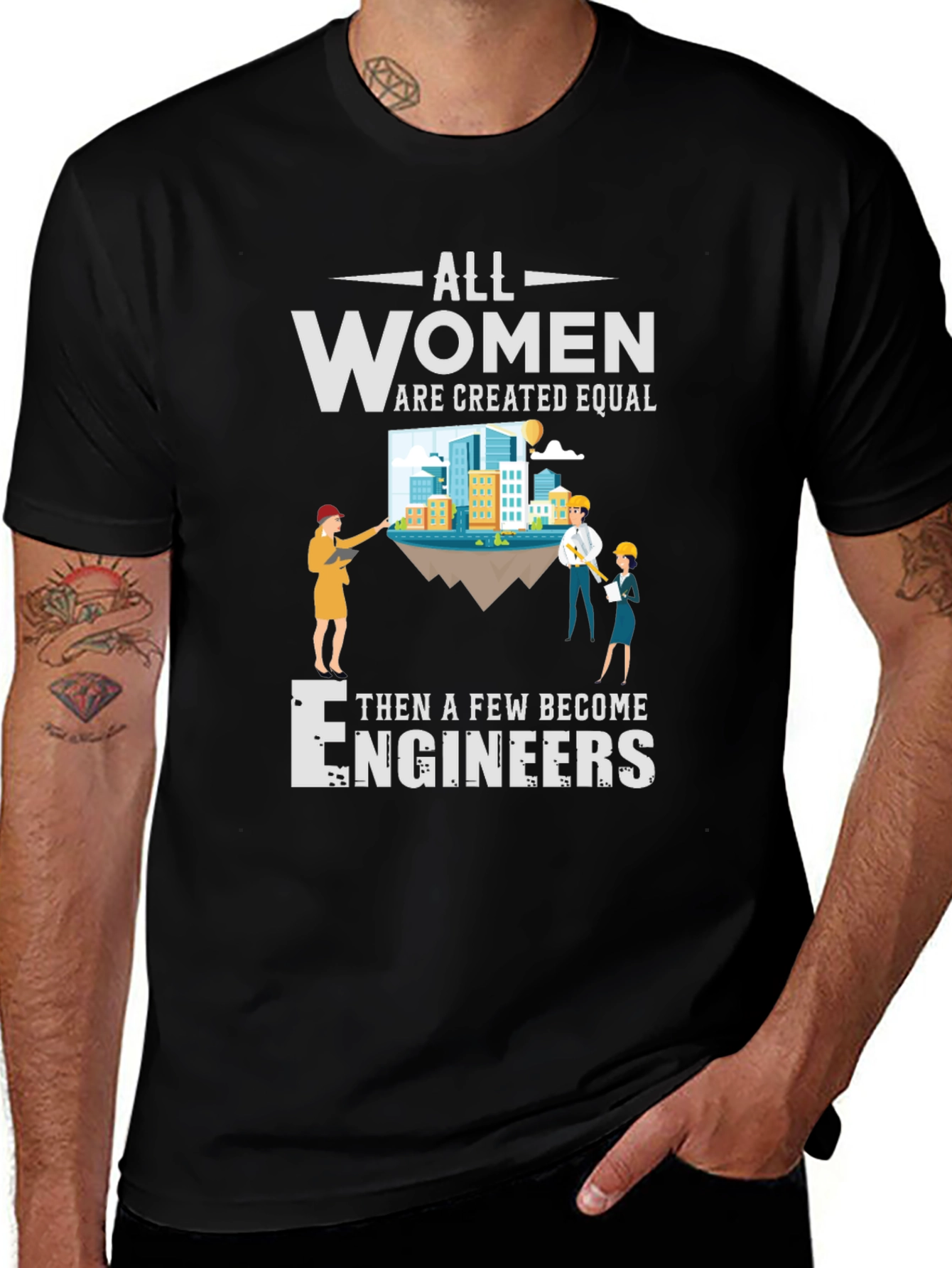 All Women Are Created Equal Engineers T-Shirt