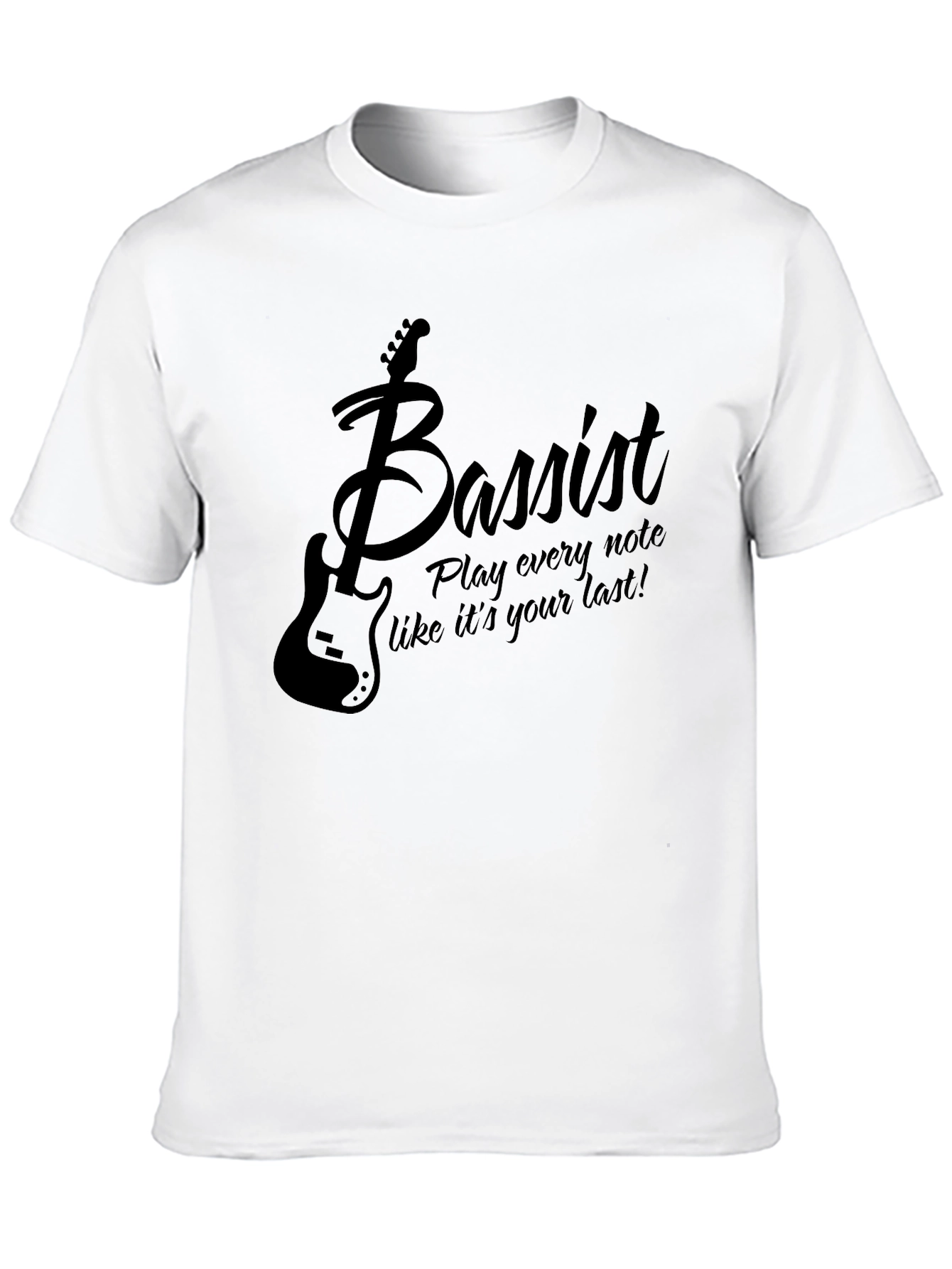Bassist T-Shirt: Play Every Note Like Its Your Last!