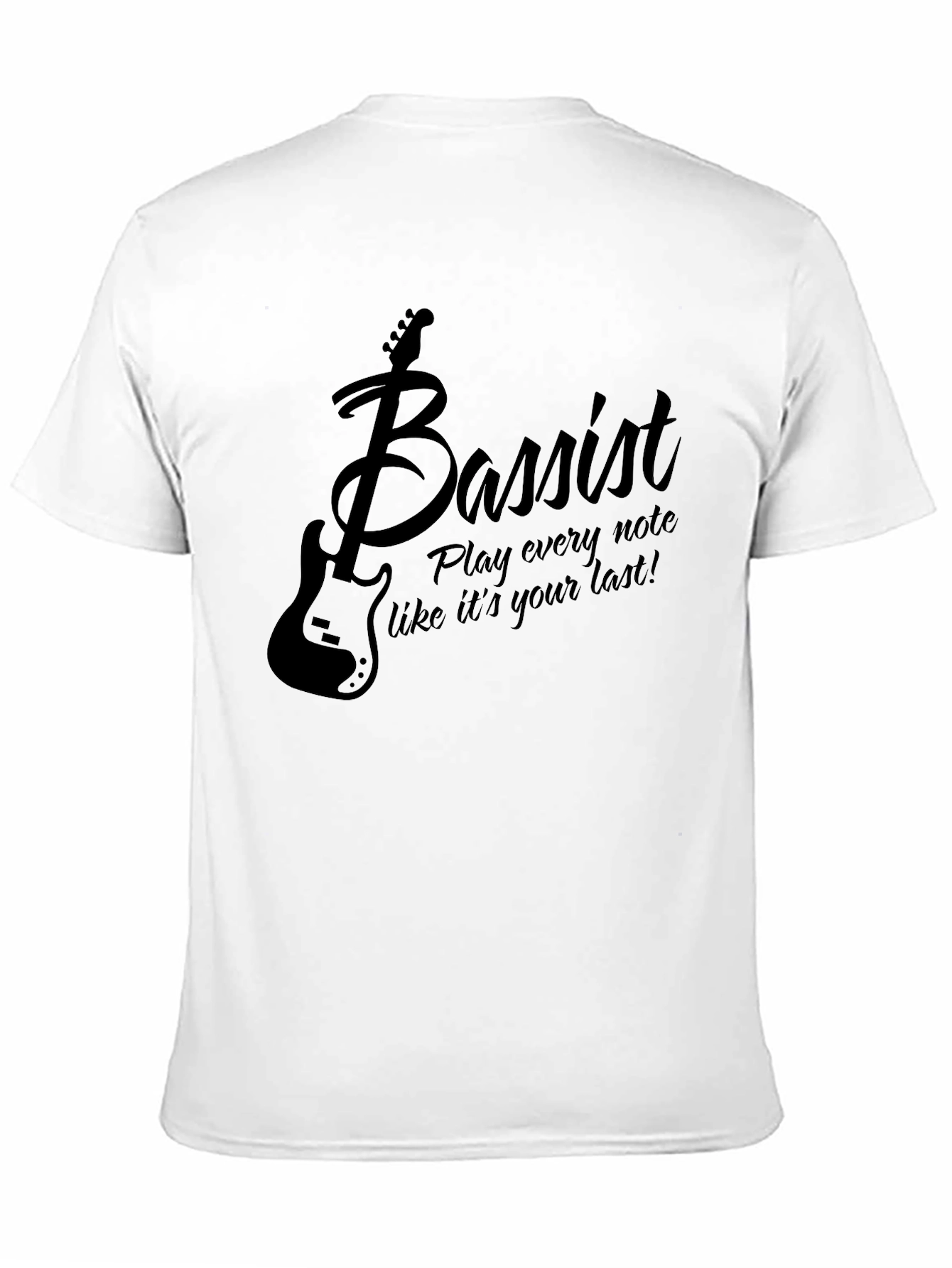 Bassist T-Shirt: Play Every Note Like Its Your Last!
