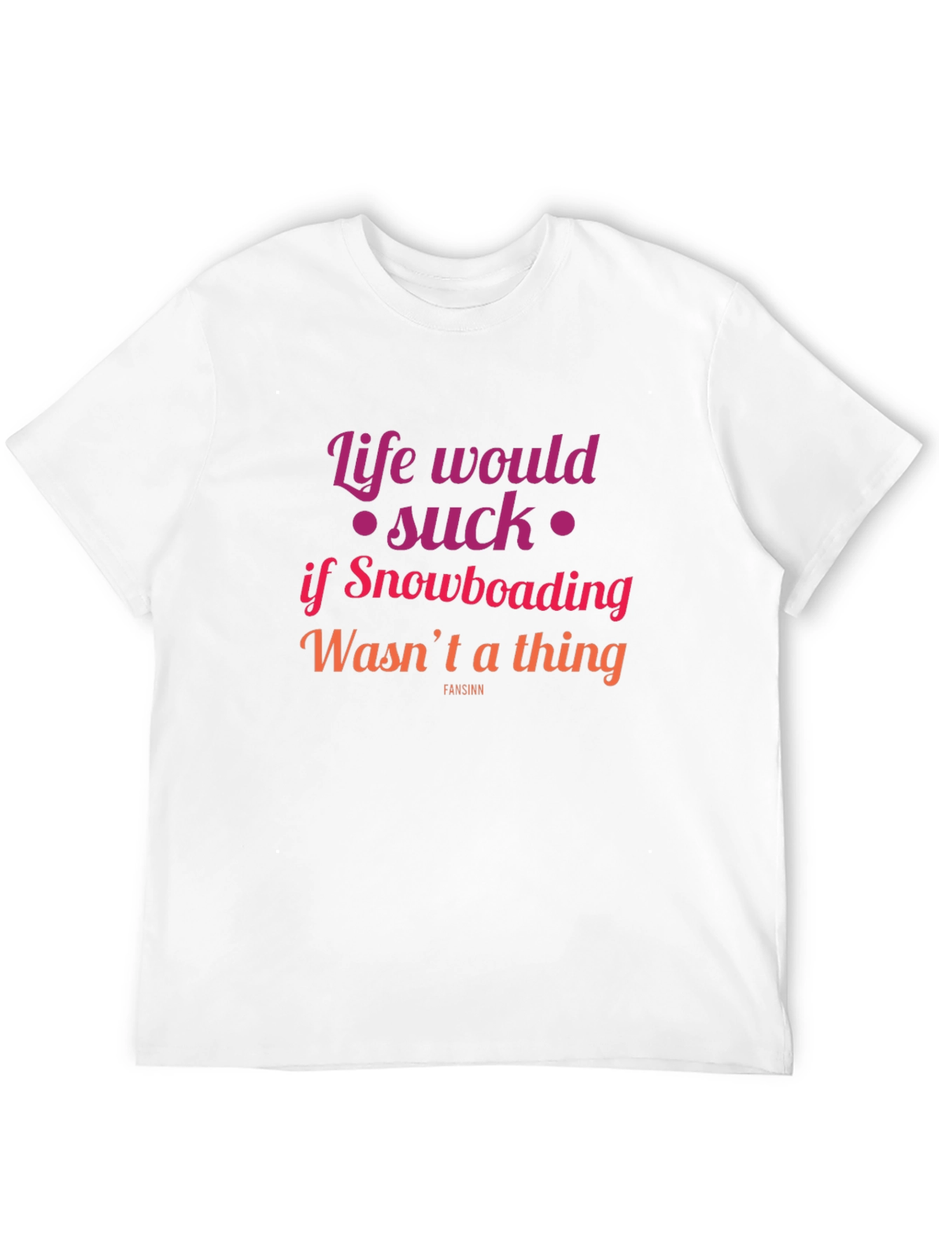Snowboarding Fan T-Shirt - Life Would Suck Graphic Tee