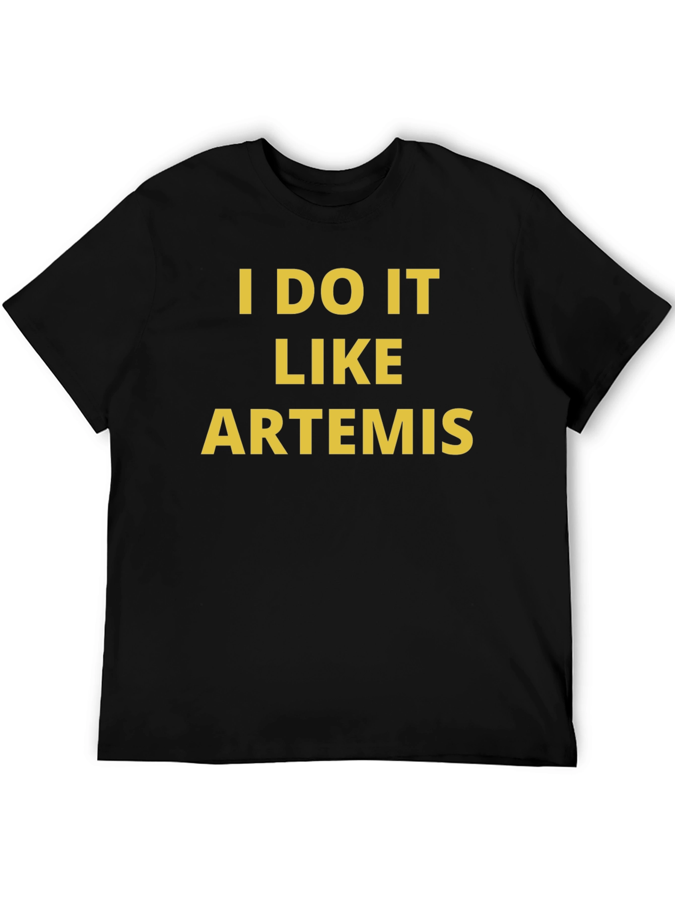 I DO IT LIKE ARTEMIS Graphic T-Shirt