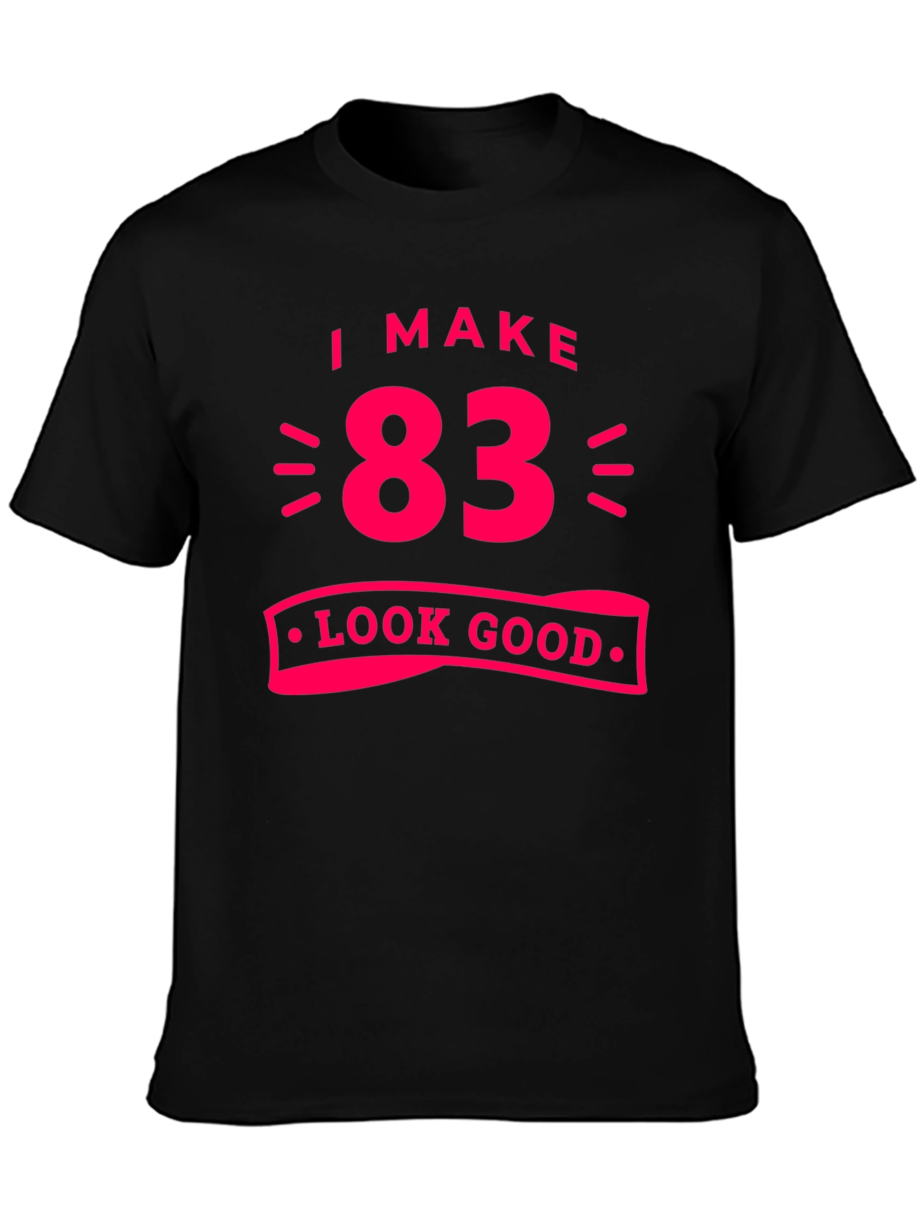 83 Look Good T-Shirt - Funny Birthday Gift Tee