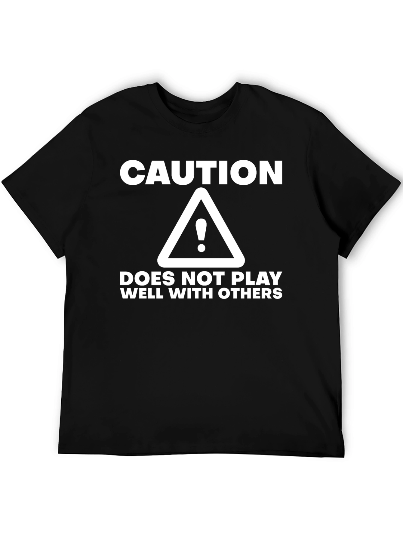Caution: Does Not Play Well With Others Black T-Shirt
