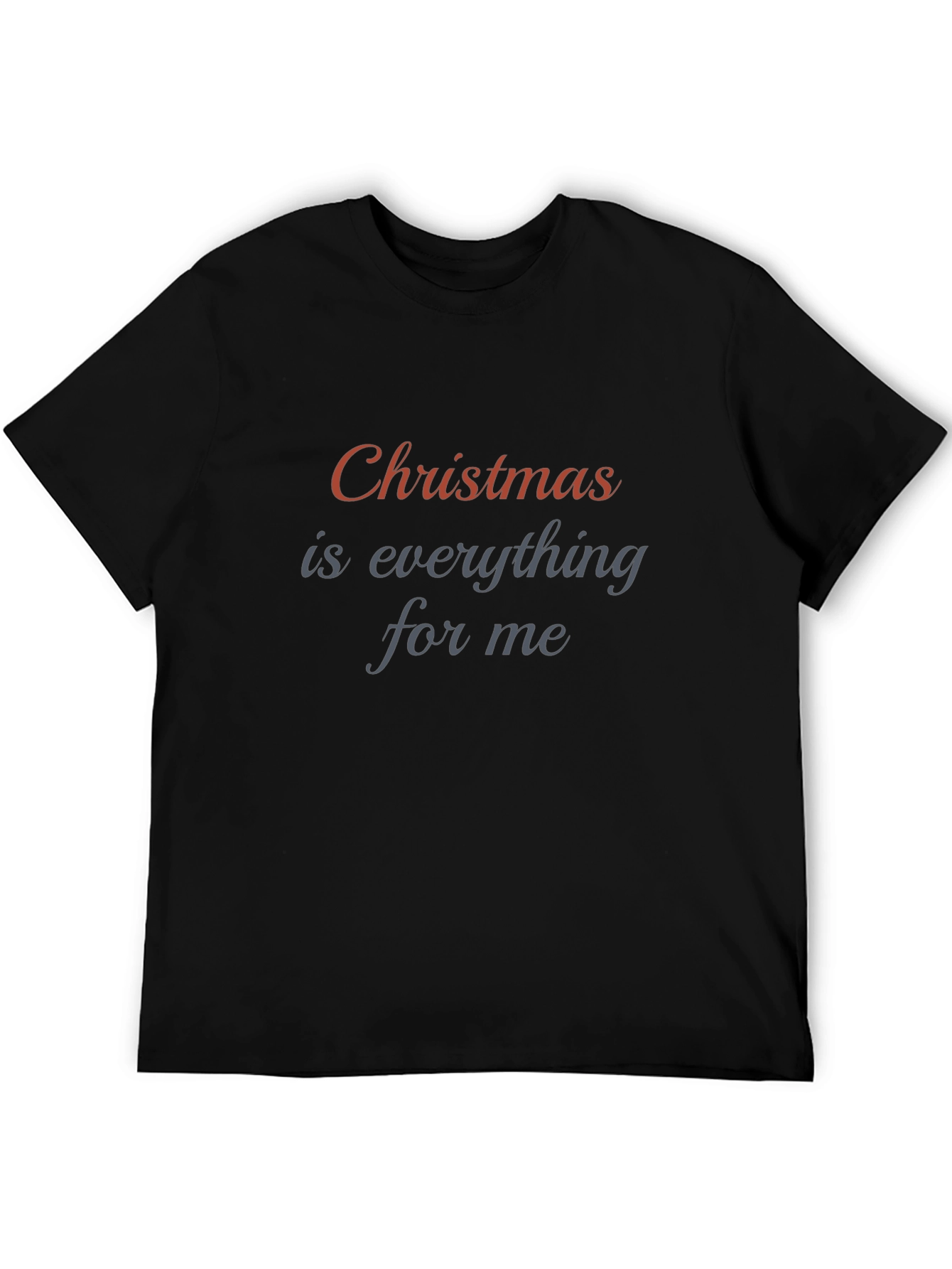 Christmas is Everything T-Shirt - Holiday Apparel