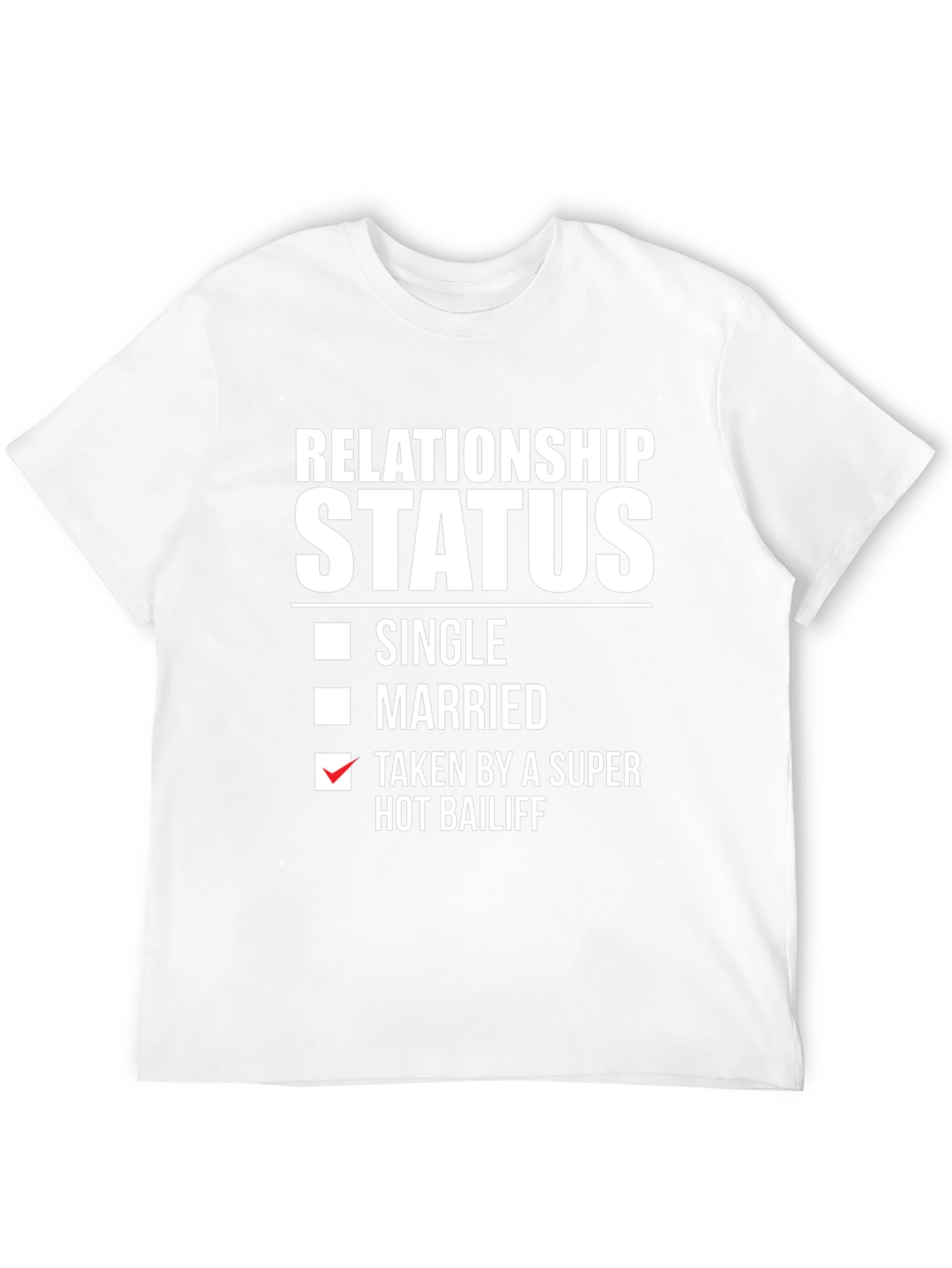 Relationship Status: Taken by a Super Hot Bailiff T-Shirt