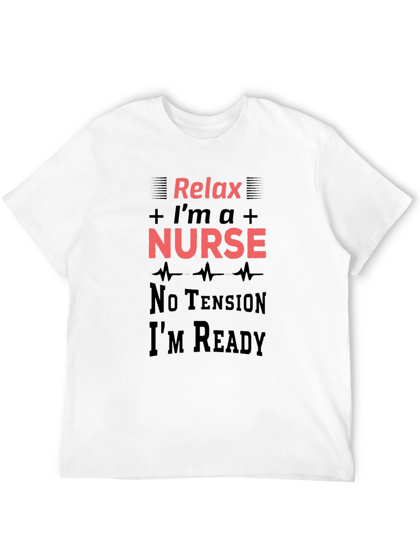 Relax Im a Nurse T-Shirt - Medical Professional Apparel