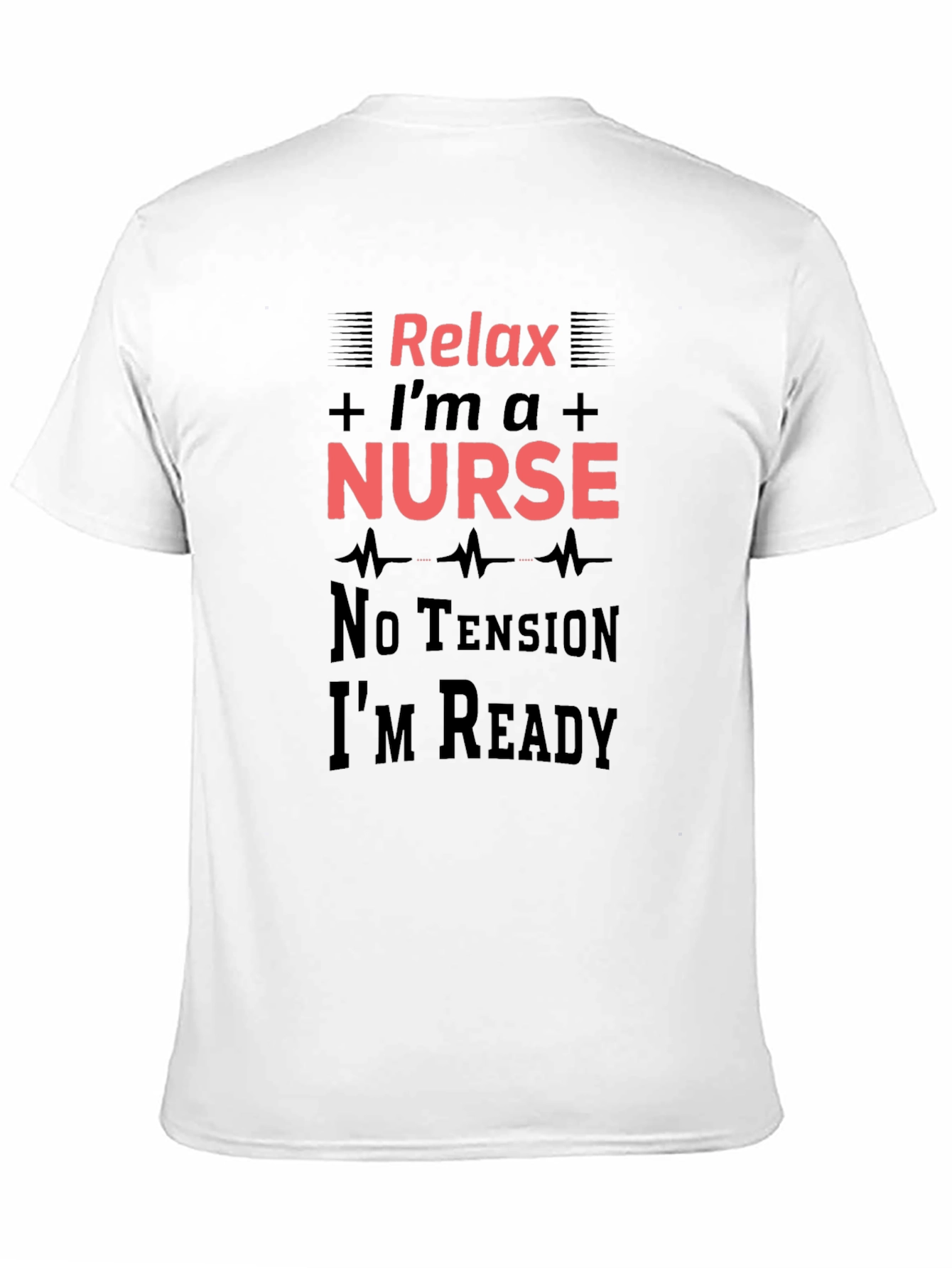 Relax Im a Nurse T-Shirt - Medical Professional Apparel
