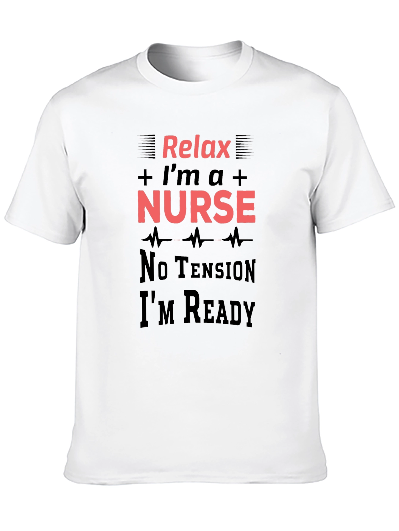 Relax Im a Nurse T-Shirt - Medical Professional Apparel