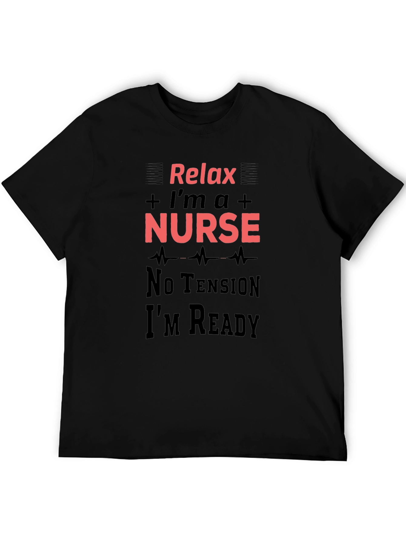 Relax Im a Nurse T-Shirt - Medical Professional Apparel