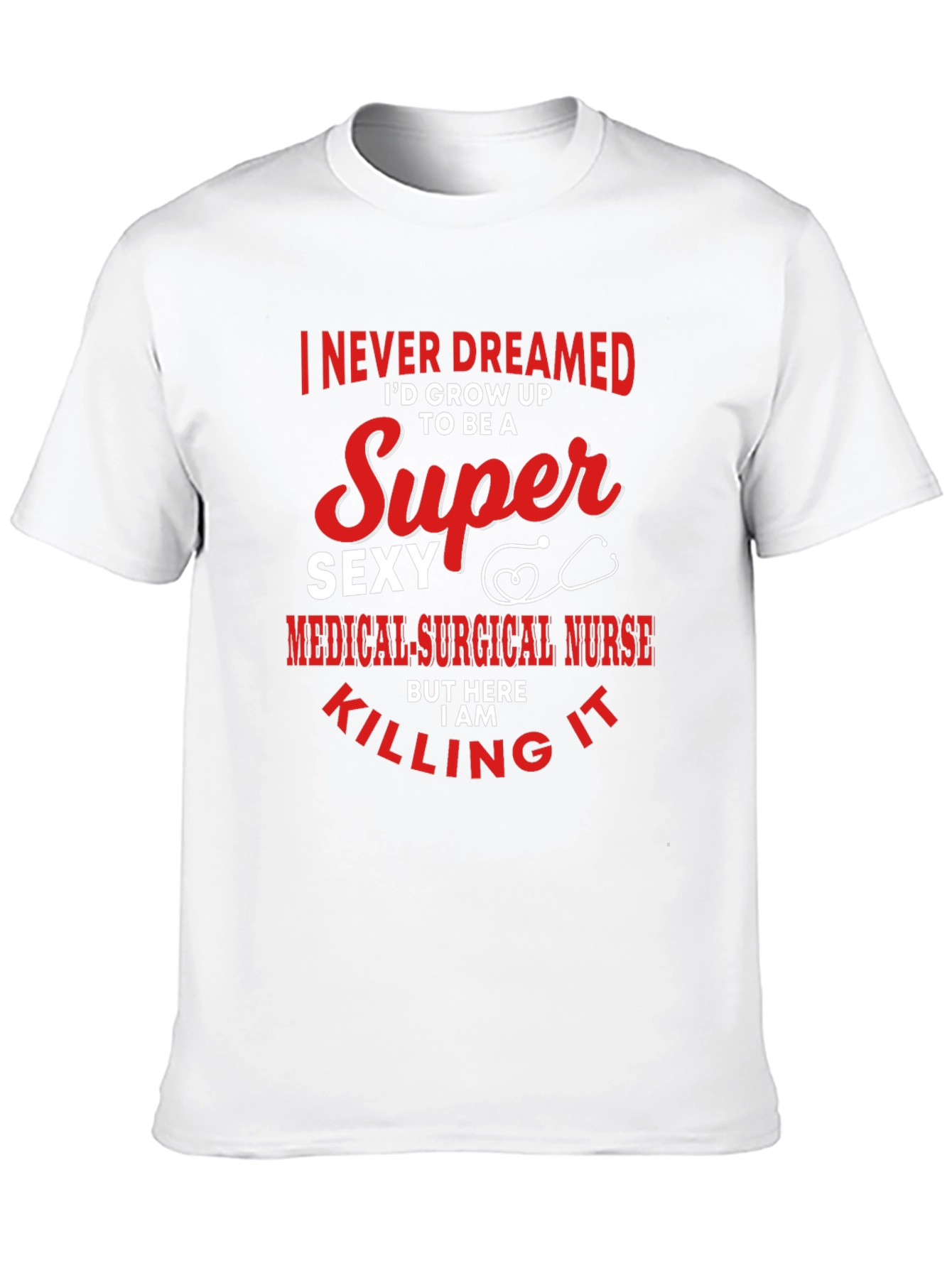 Super Sexy Medical Surgical Nurse T-Shirt