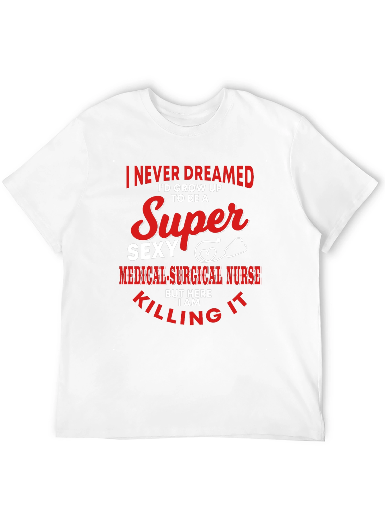 Super Sexy Medical Surgical Nurse T-Shirt