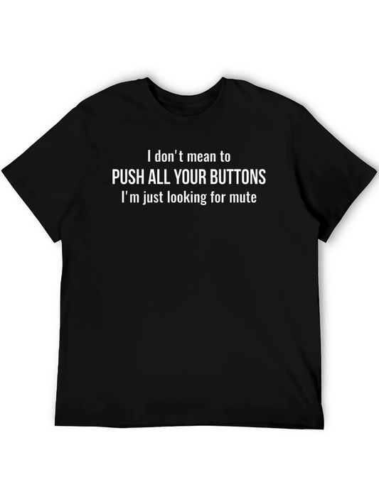 Funny Sarcastic Graphic Tee - I Dont Mean To Push All Your Buttons