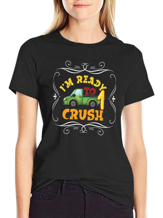 Im Ready to Crush 1st Birthday T-Shirt