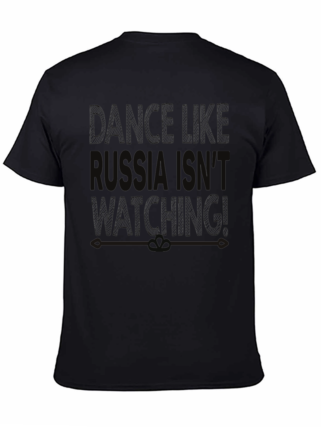 Dance Like Russia Isnt Watching T-Shirt
