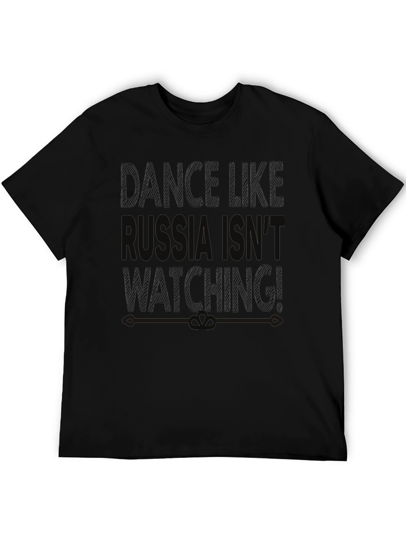 Dance Like Russia Isnt Watching T-Shirt
