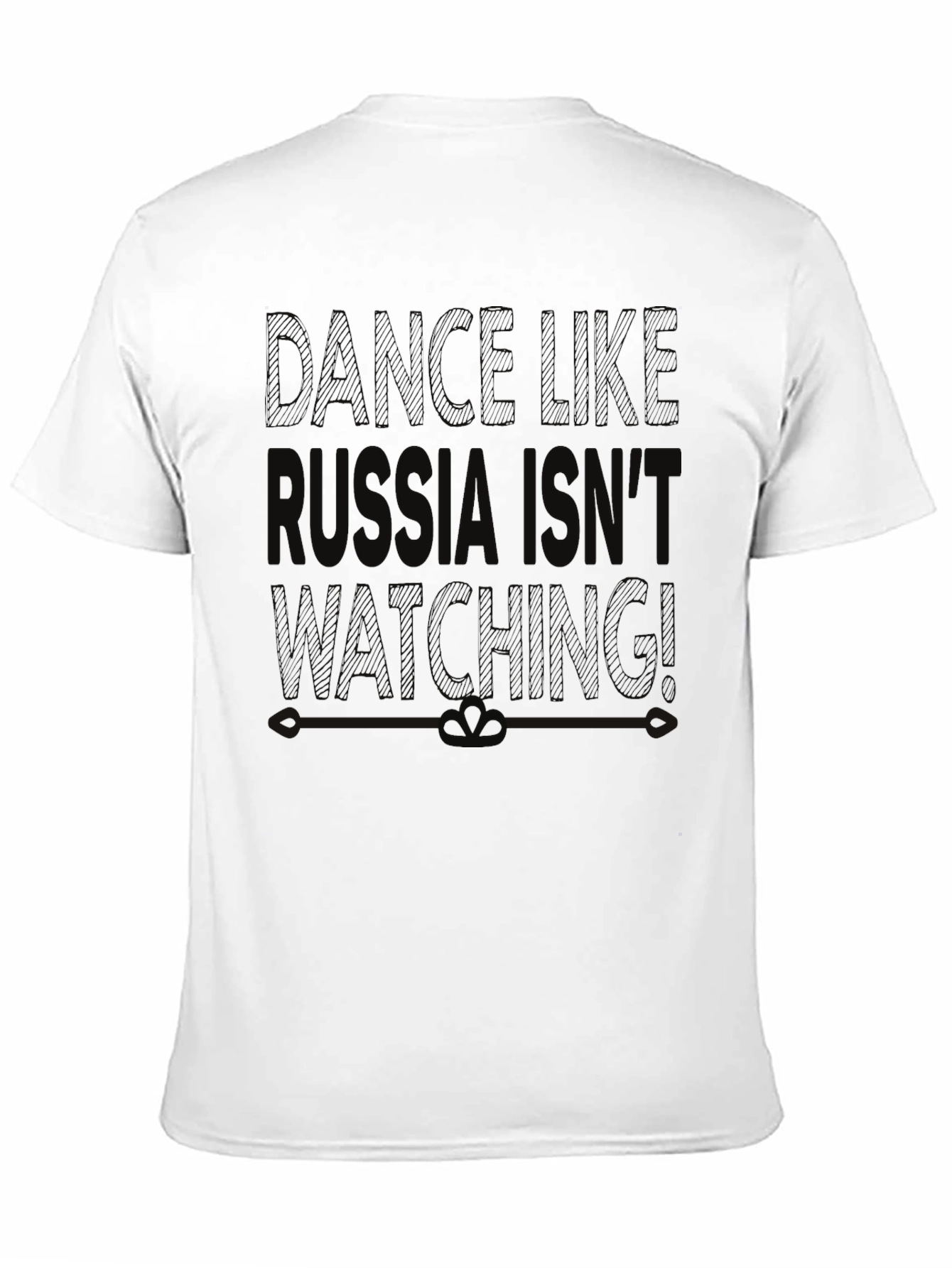 Dance Like Russia Isnt Watching T-Shirt