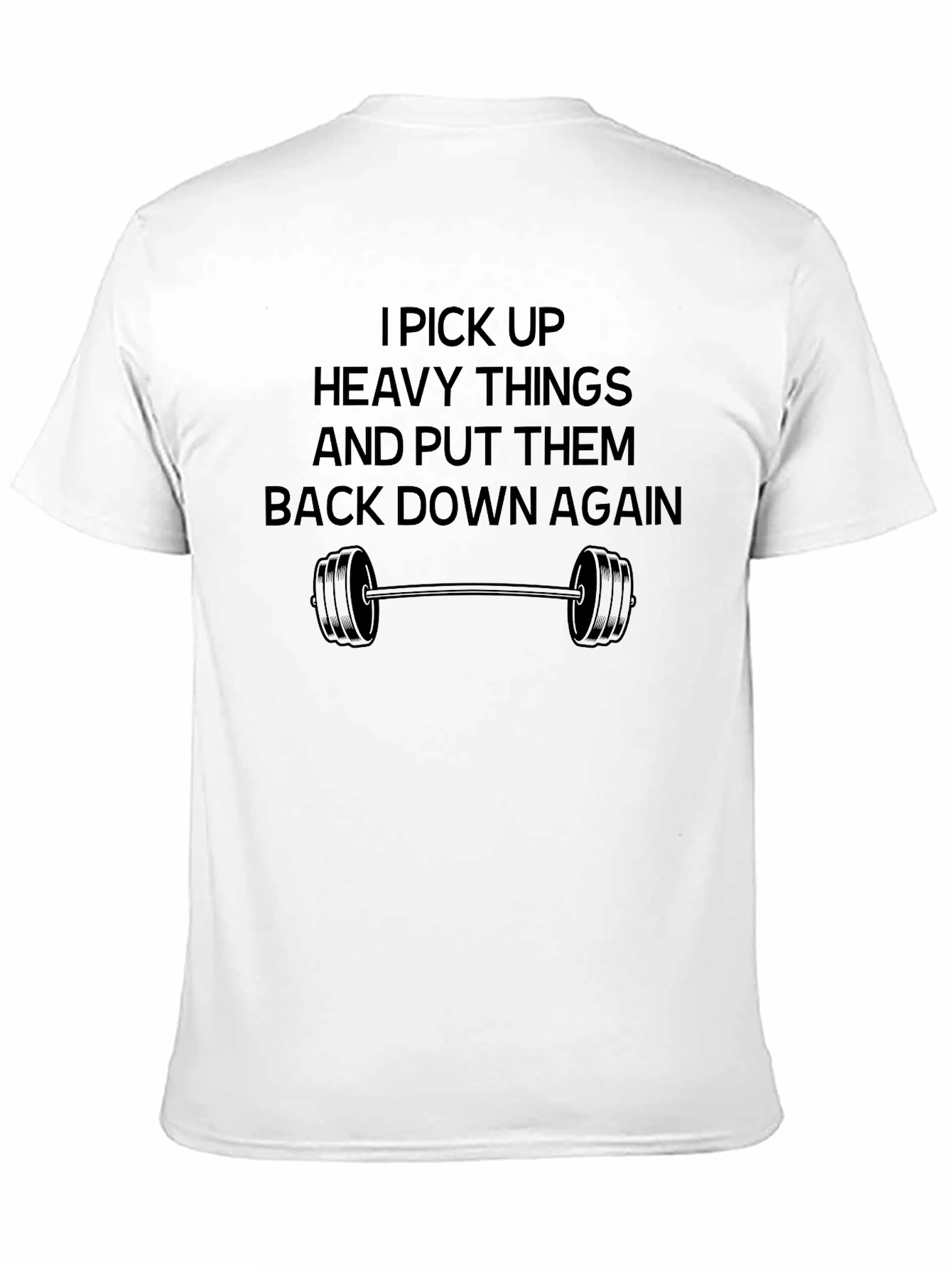 Funny Workout T-Shirt: I Pick Up Heavy Things