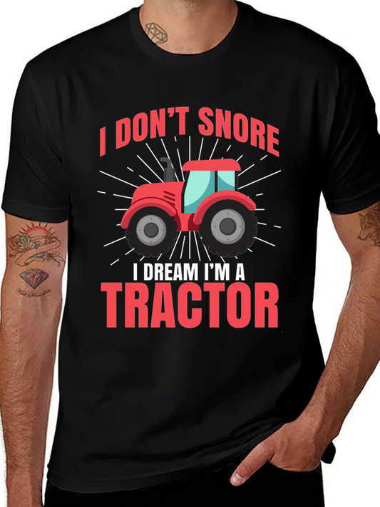 I Dont Snore I Dream Im A Tractor T-Shirt