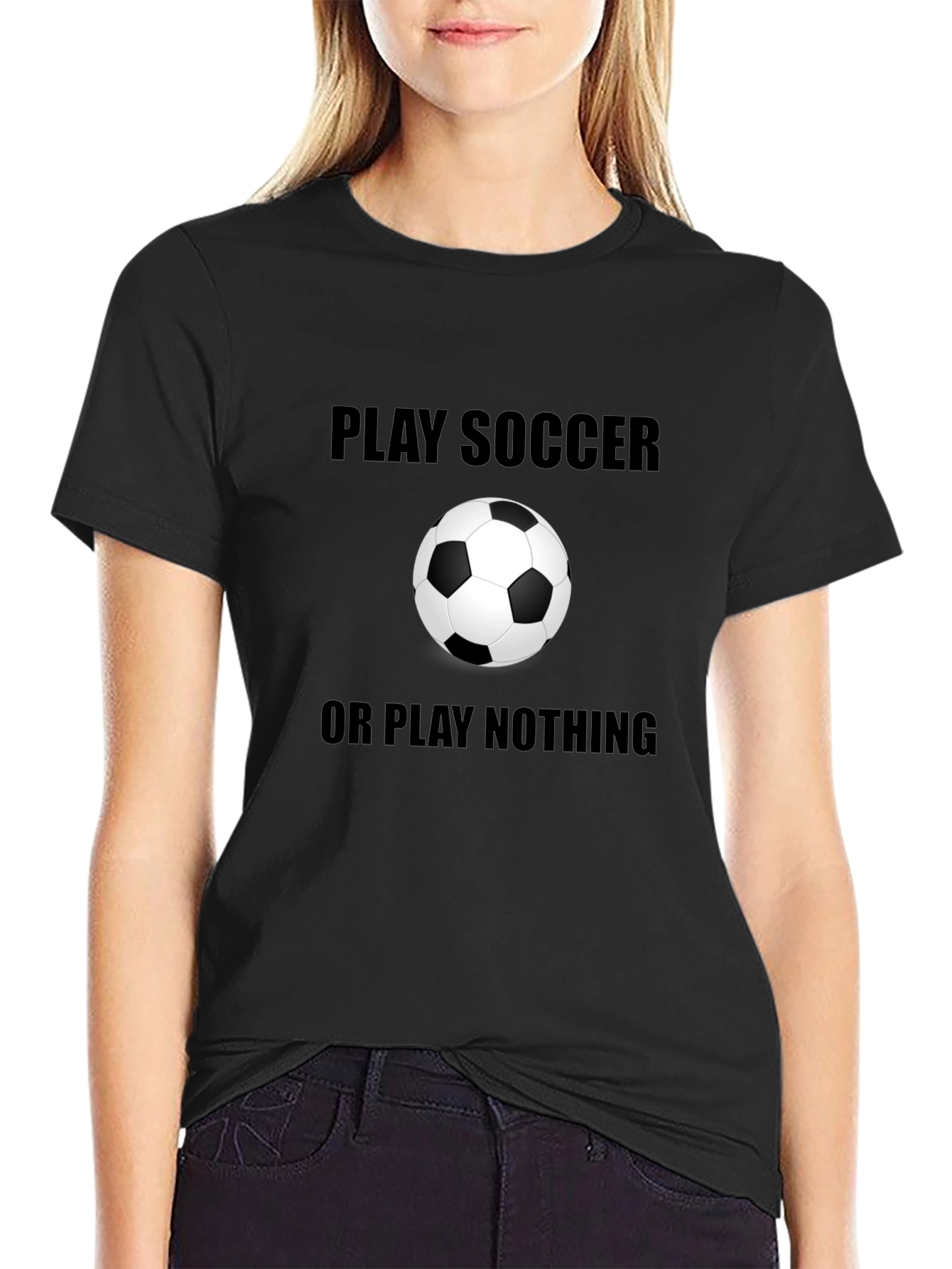 Play Soccer or Play Nothing T-Shirt