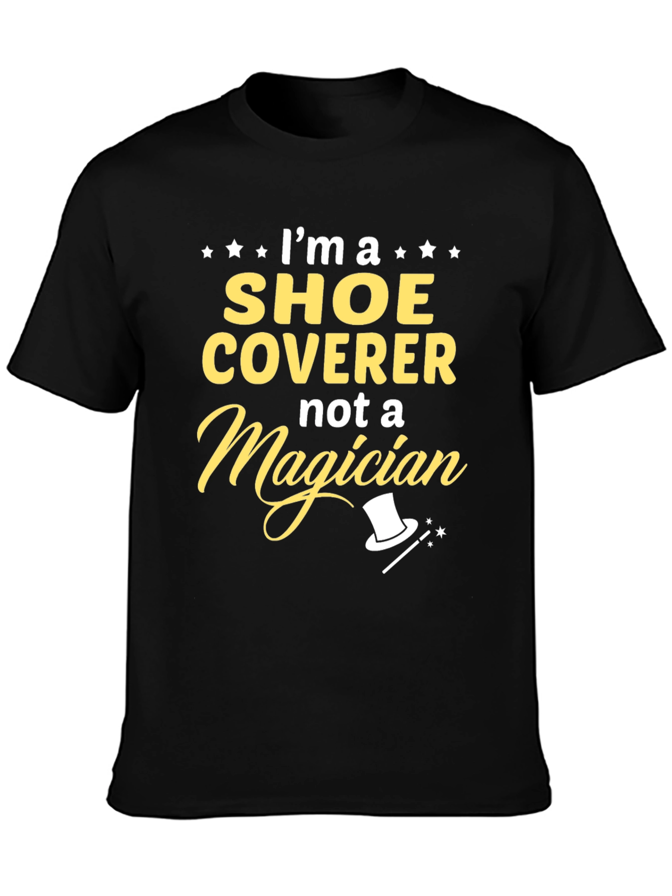Shoe Coverer Not a Magician T-Shirt