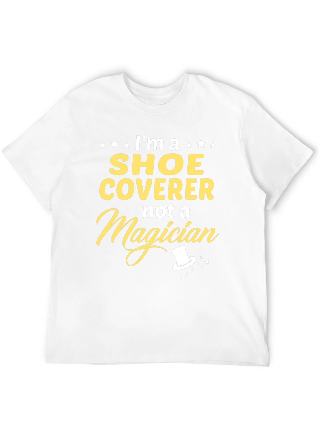 Shoe Coverer Not a Magician T-Shirt