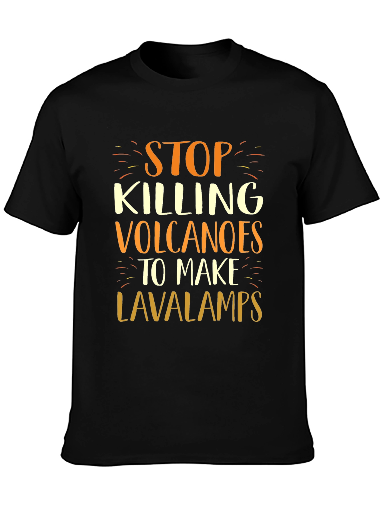 Stop Killing Volcanoes T-Shirt Lava Lamps Earth Humor