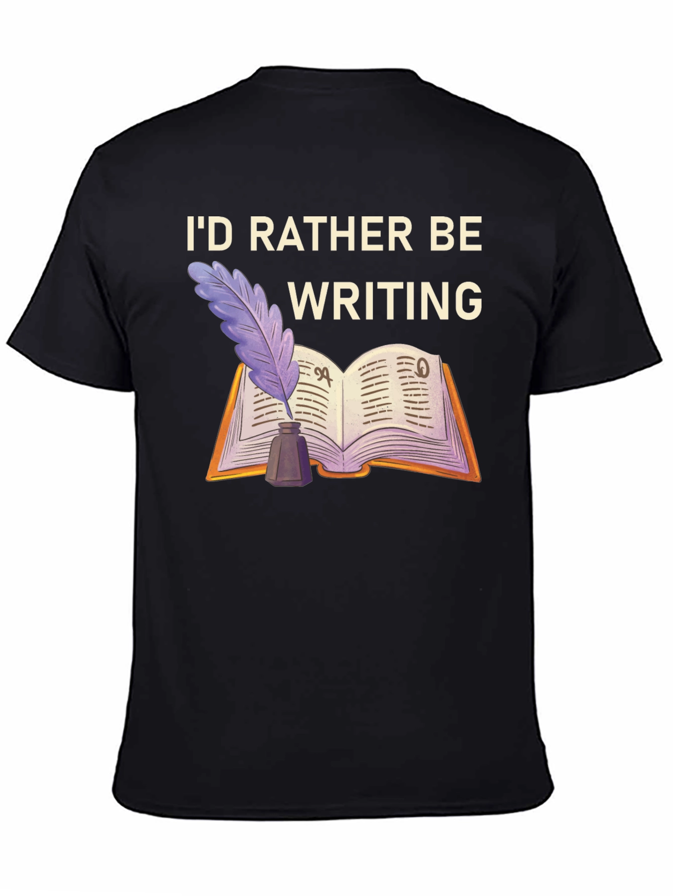Writers T-Shirt: Id Rather Be Writing