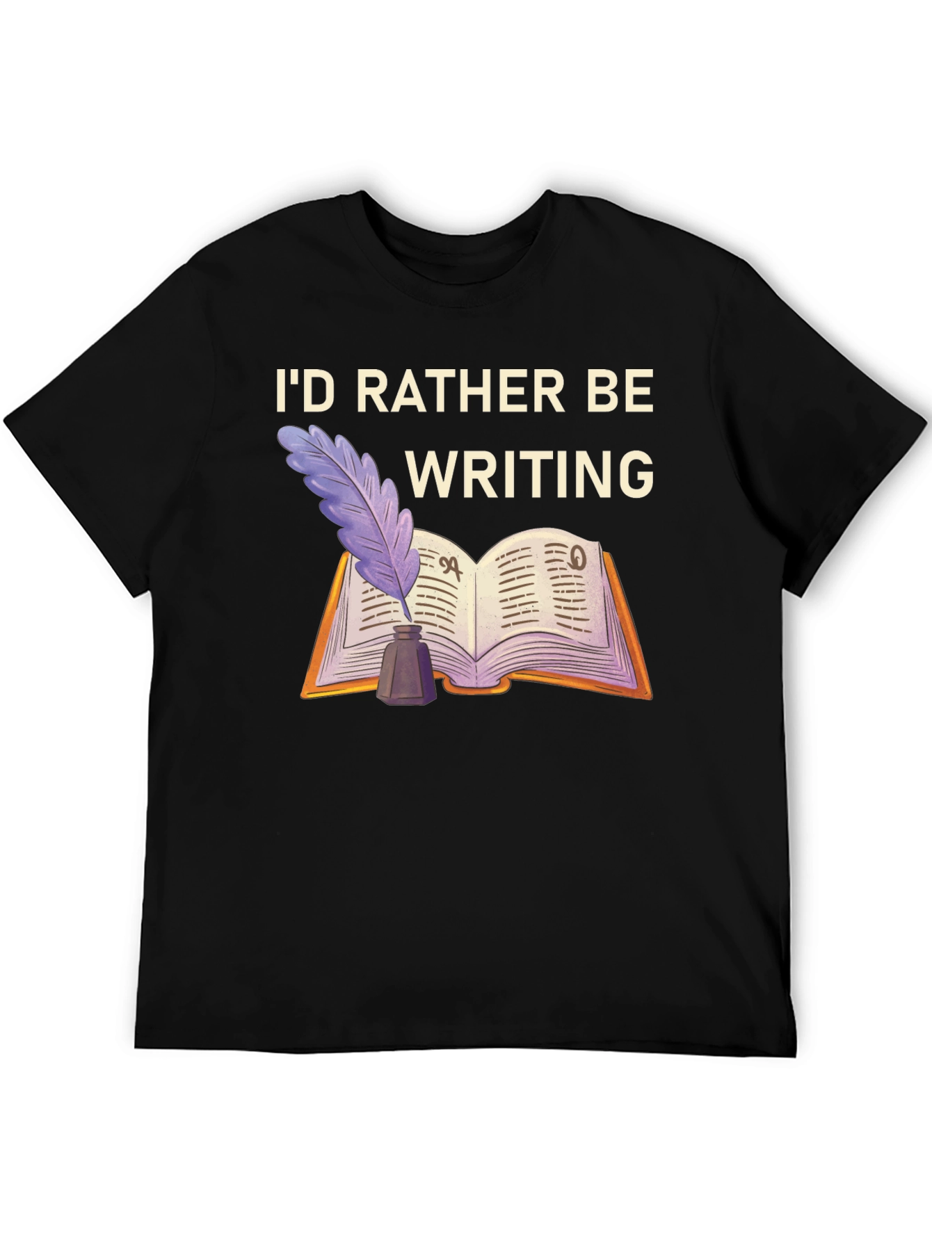 Writers T-Shirt: Id Rather Be Writing