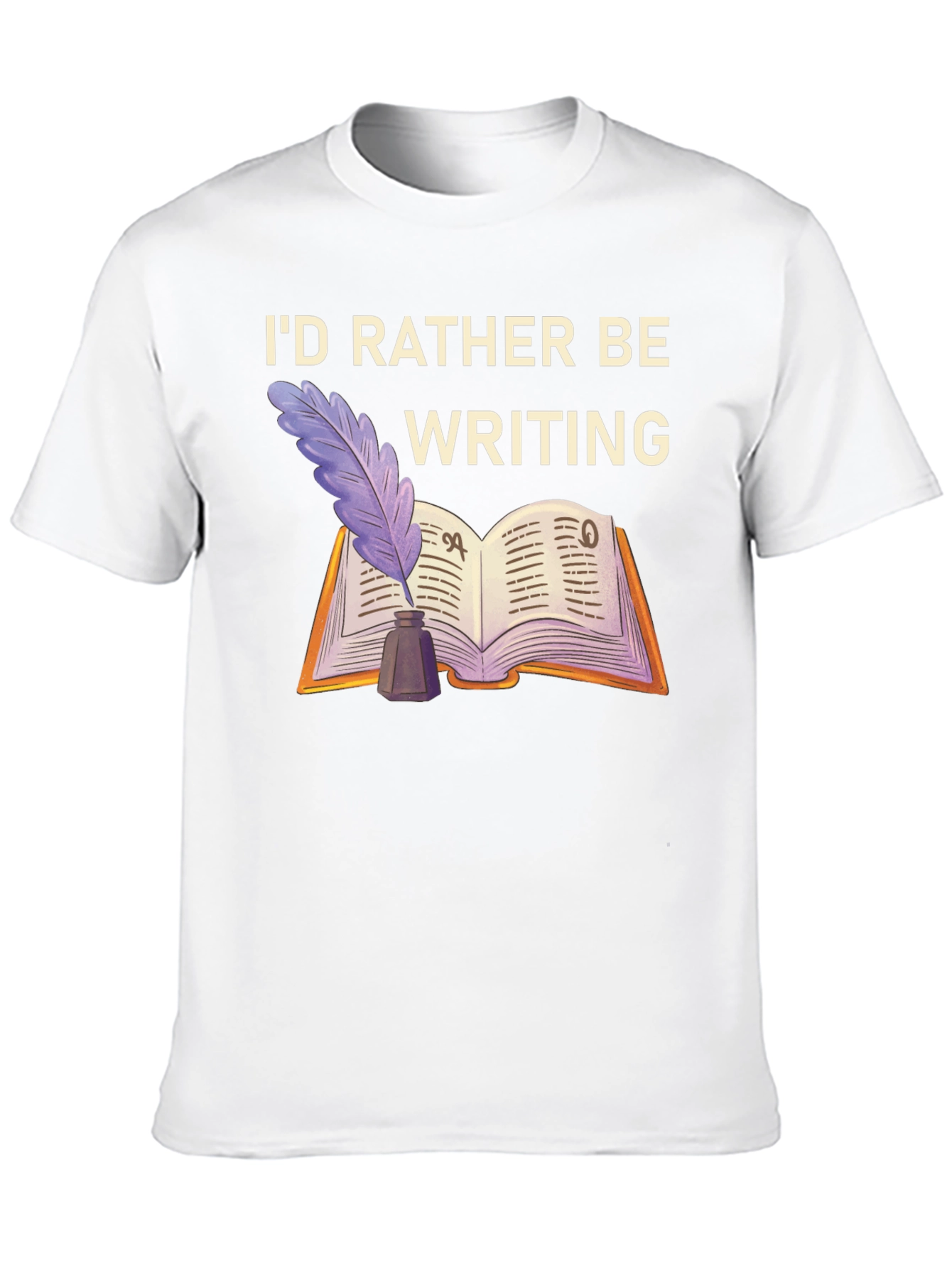 Writers T-Shirt: Id Rather Be Writing