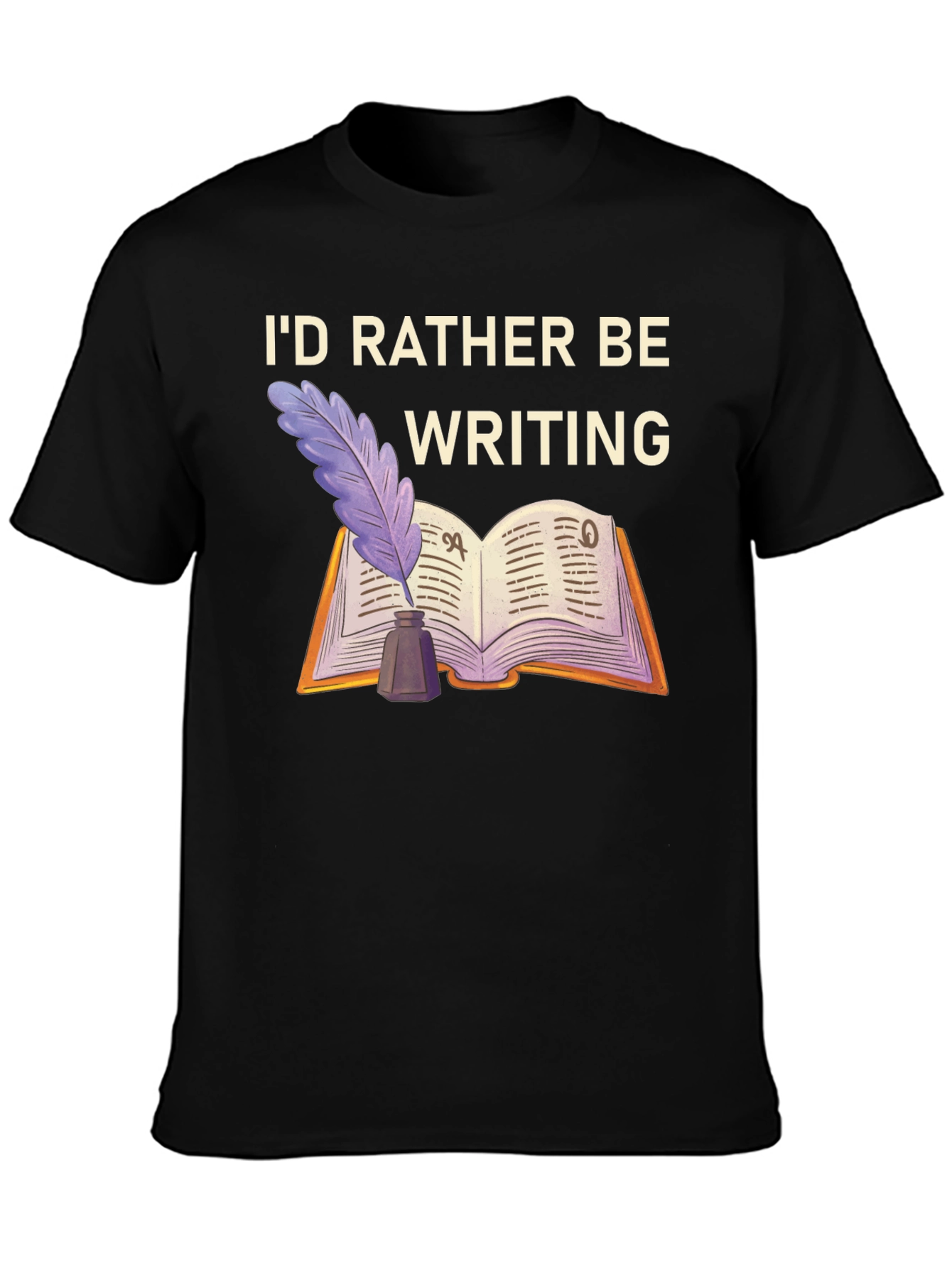 Writers T-Shirt: Id Rather Be Writing