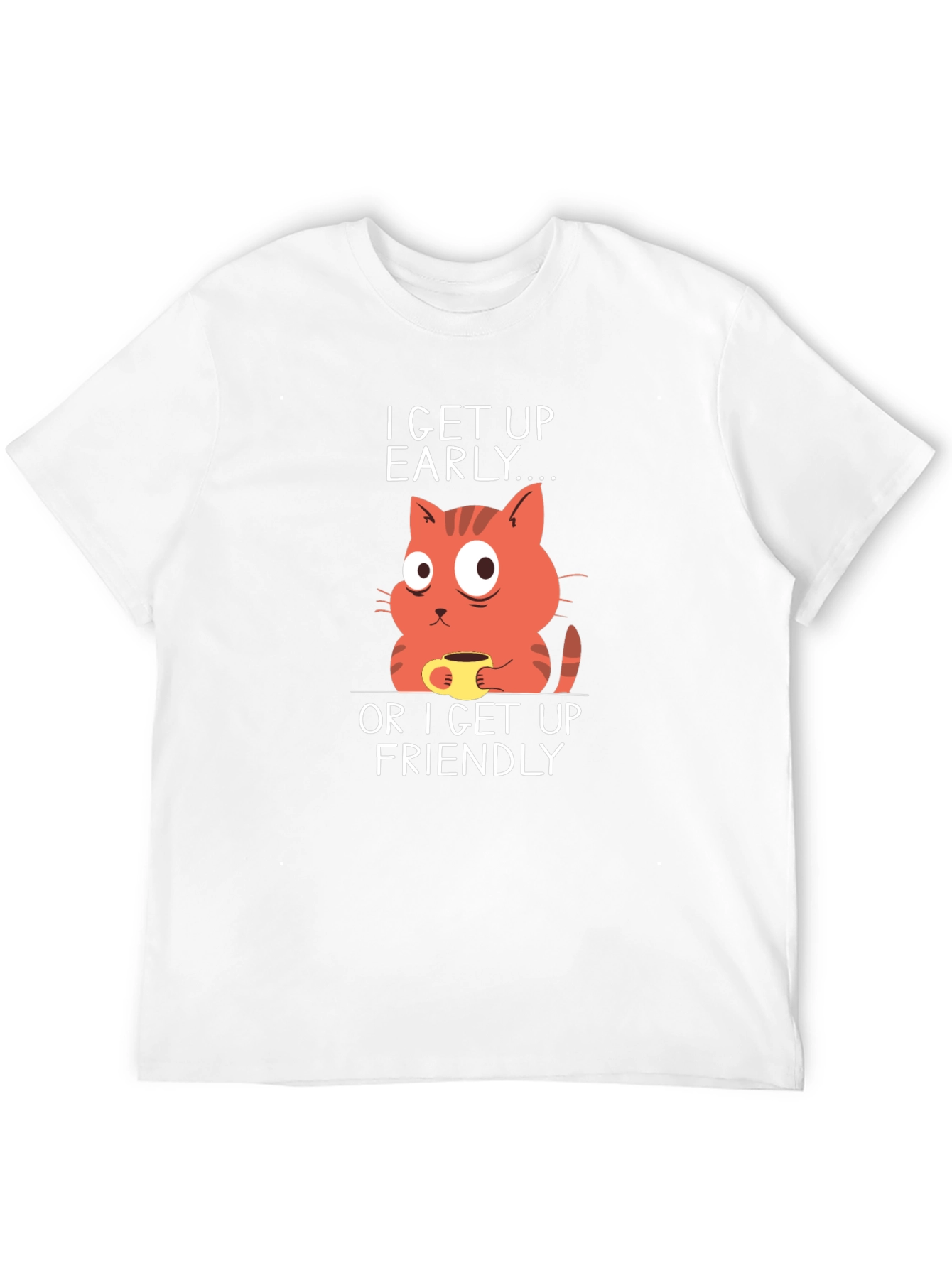 Funny Cat Coffee T-Shirt - I Get Up Early