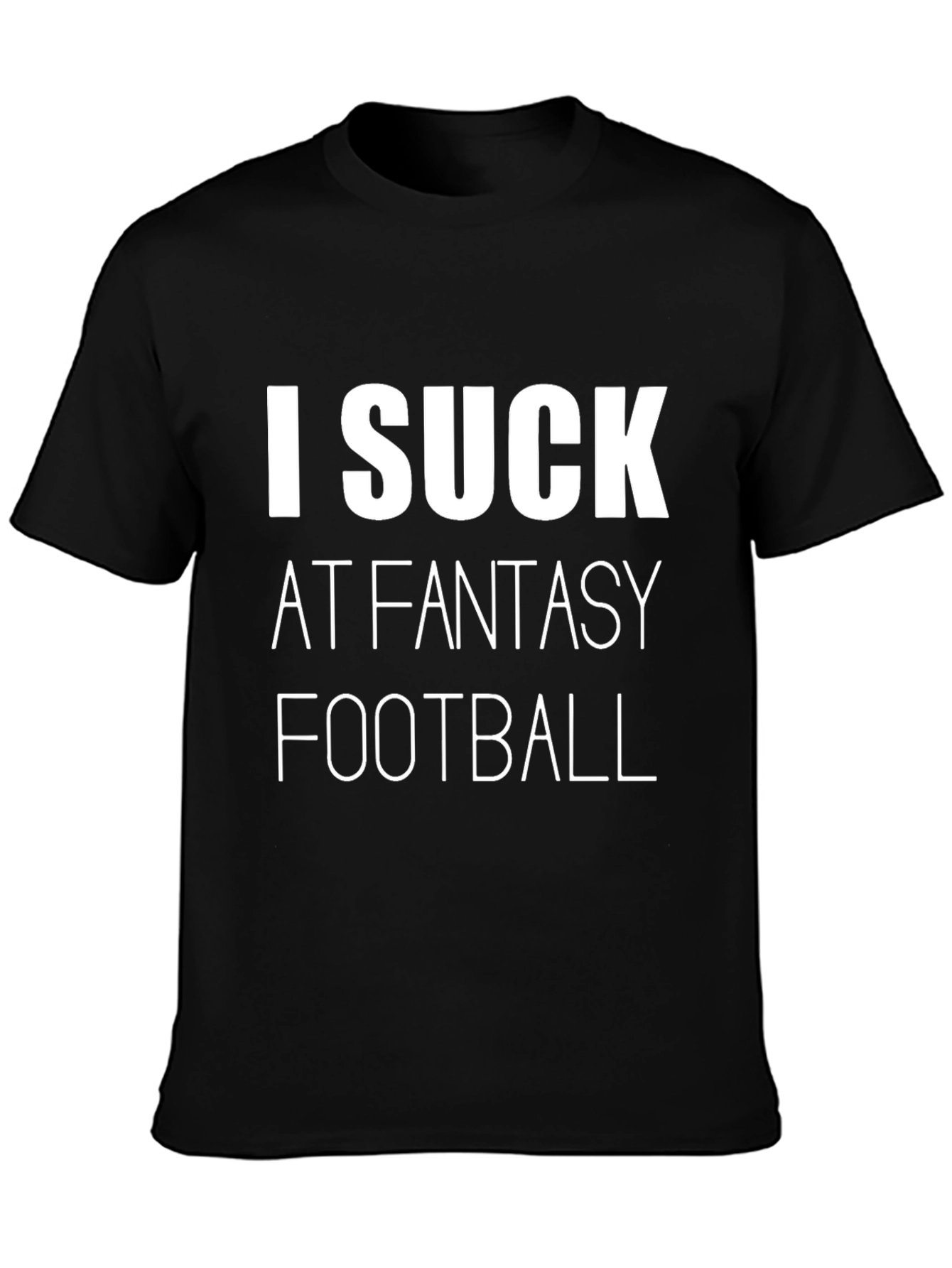 I Suck at Fantasy Football T-Shirt