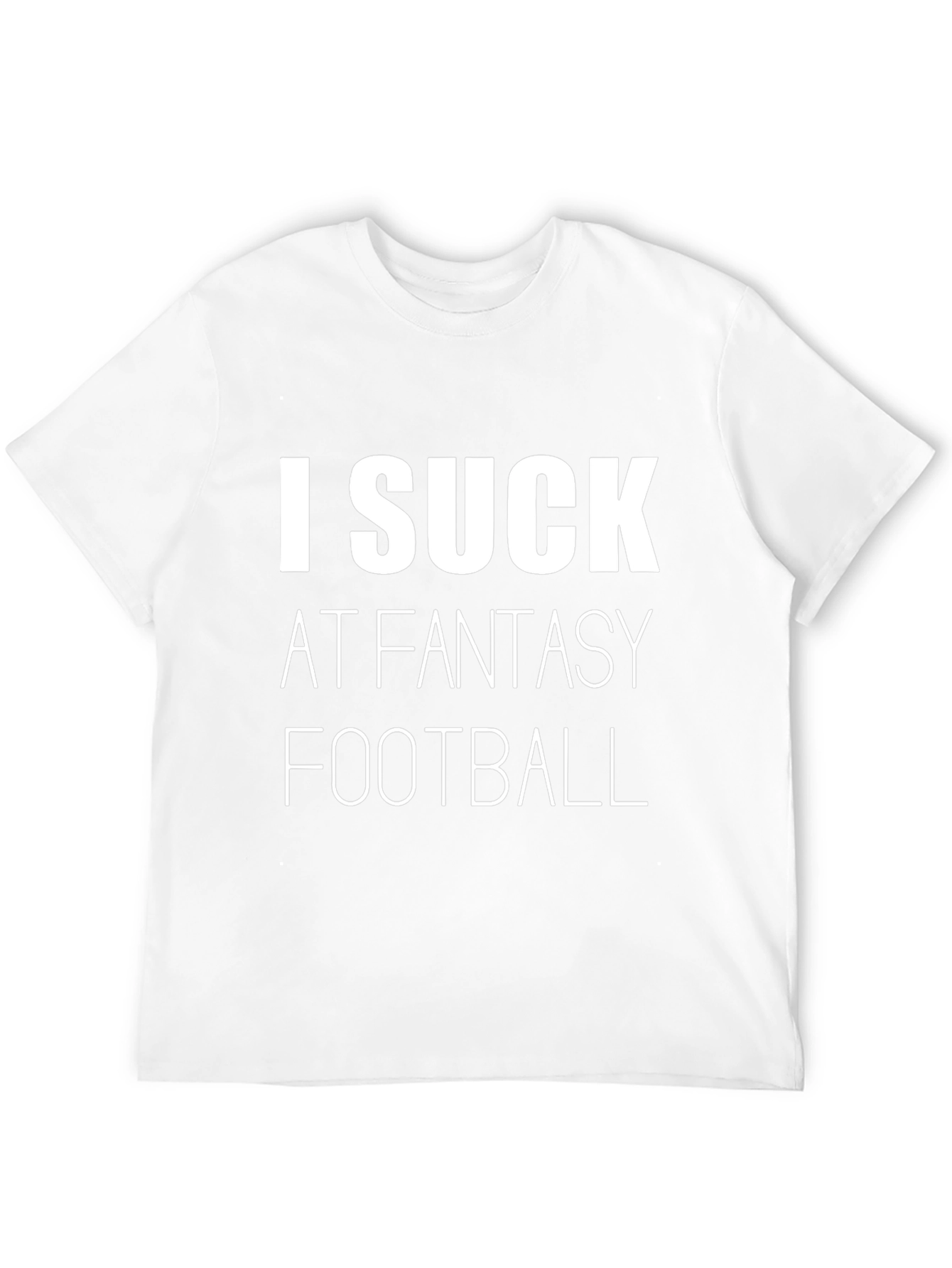 I Suck at Fantasy Football T-Shirt