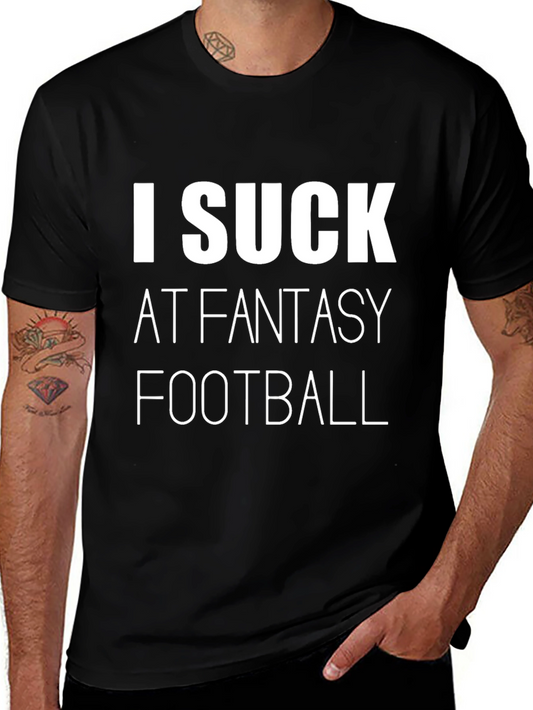 I Suck at Fantasy Football T-Shirt