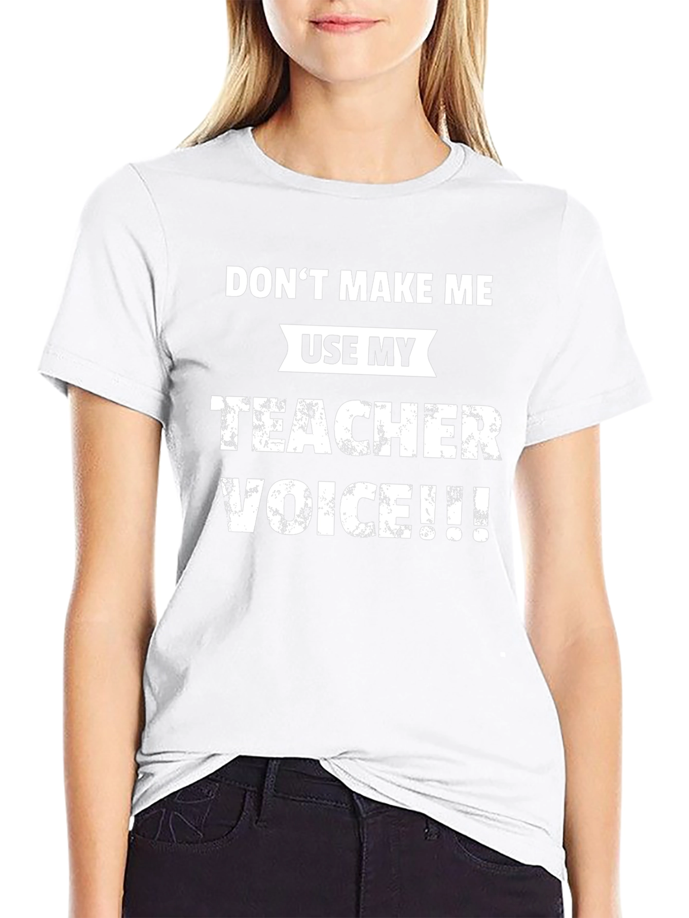 Dont Make Me Use My Teacher Voice T-Shirt