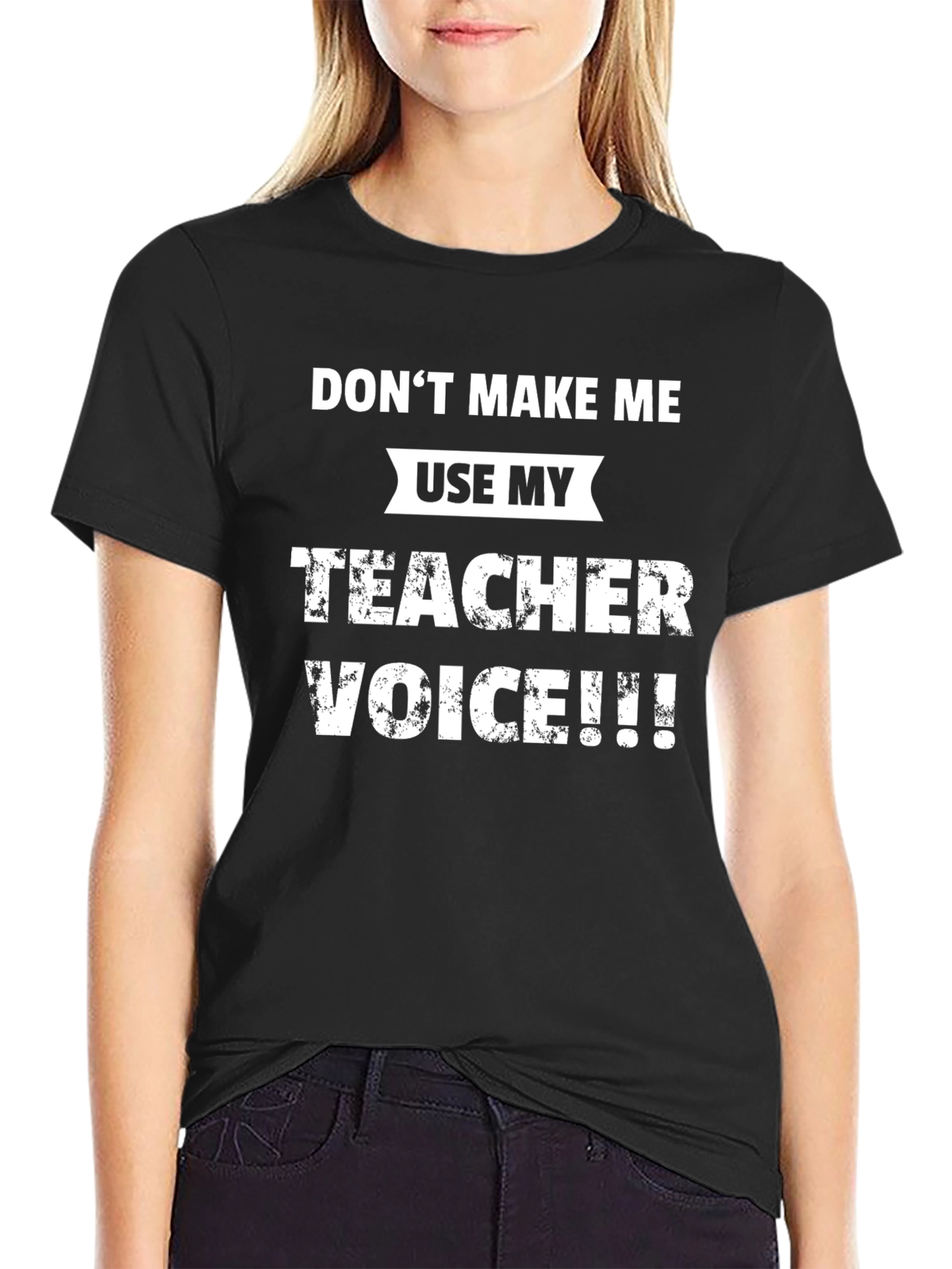 Dont Make Me Use My Teacher Voice T-Shirt