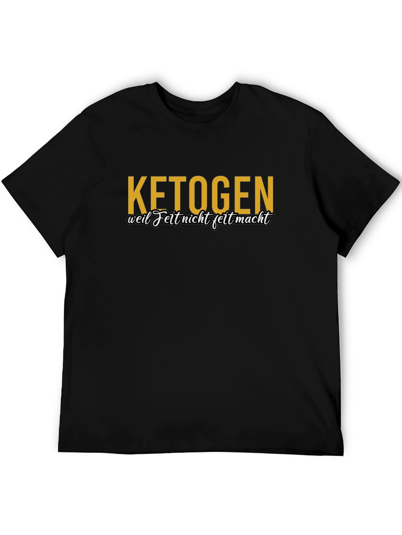 Ketogen T-Shirt - Weil Fett Nicht Fett Macht
