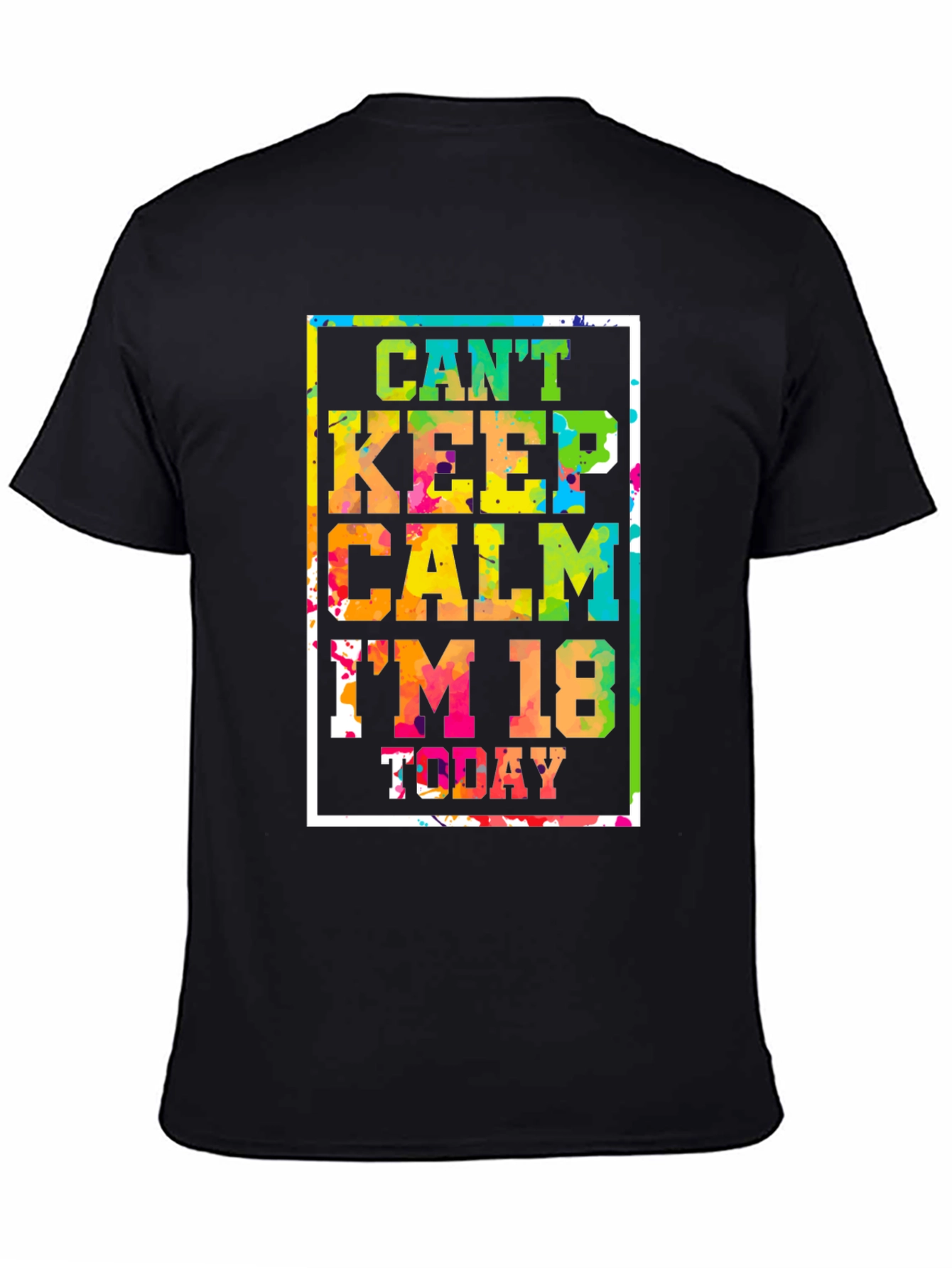 Cant Keep Calm Im 18 Today T-Shirt