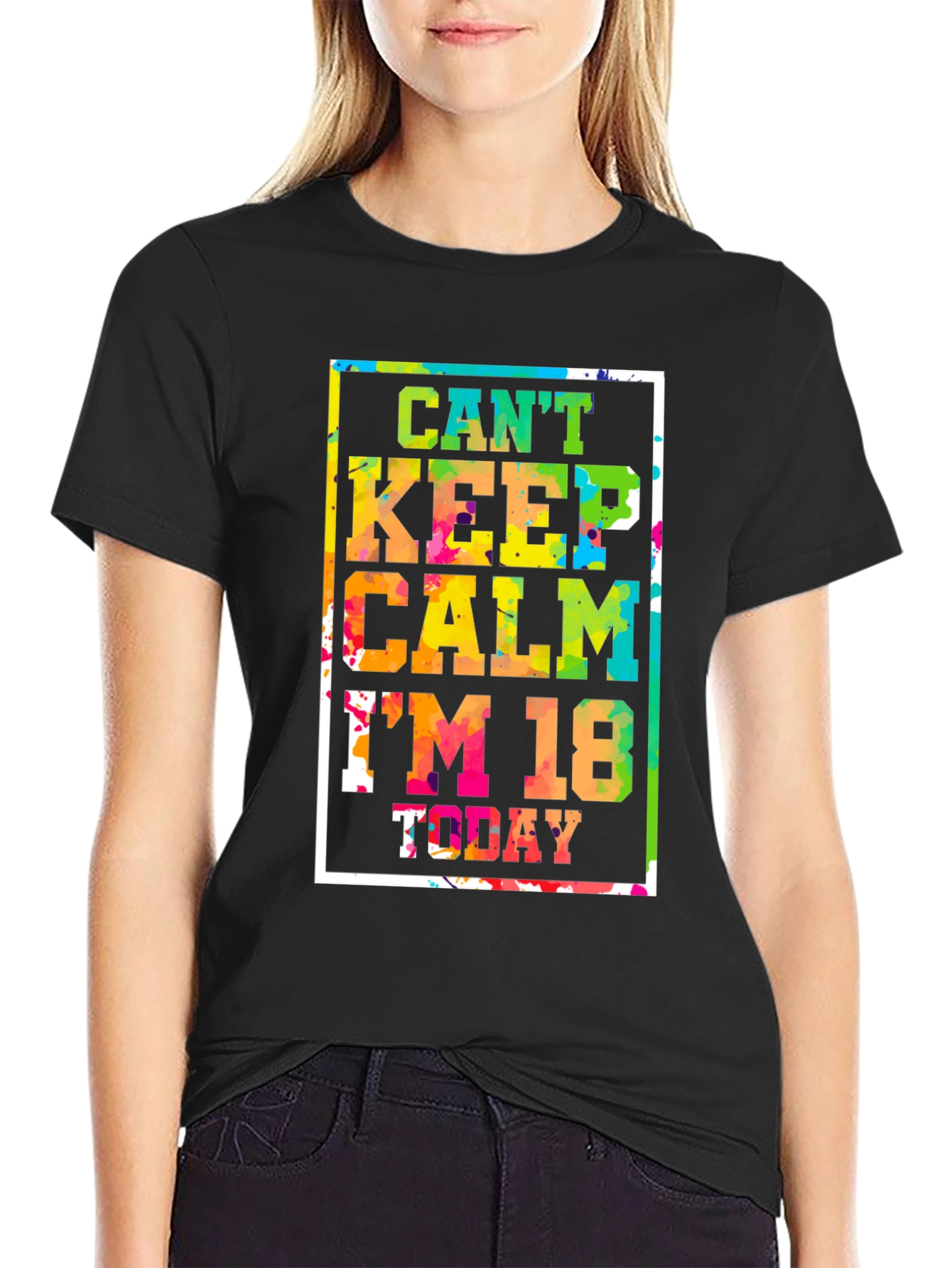 Cant Keep Calm Im 18 Today T-Shirt