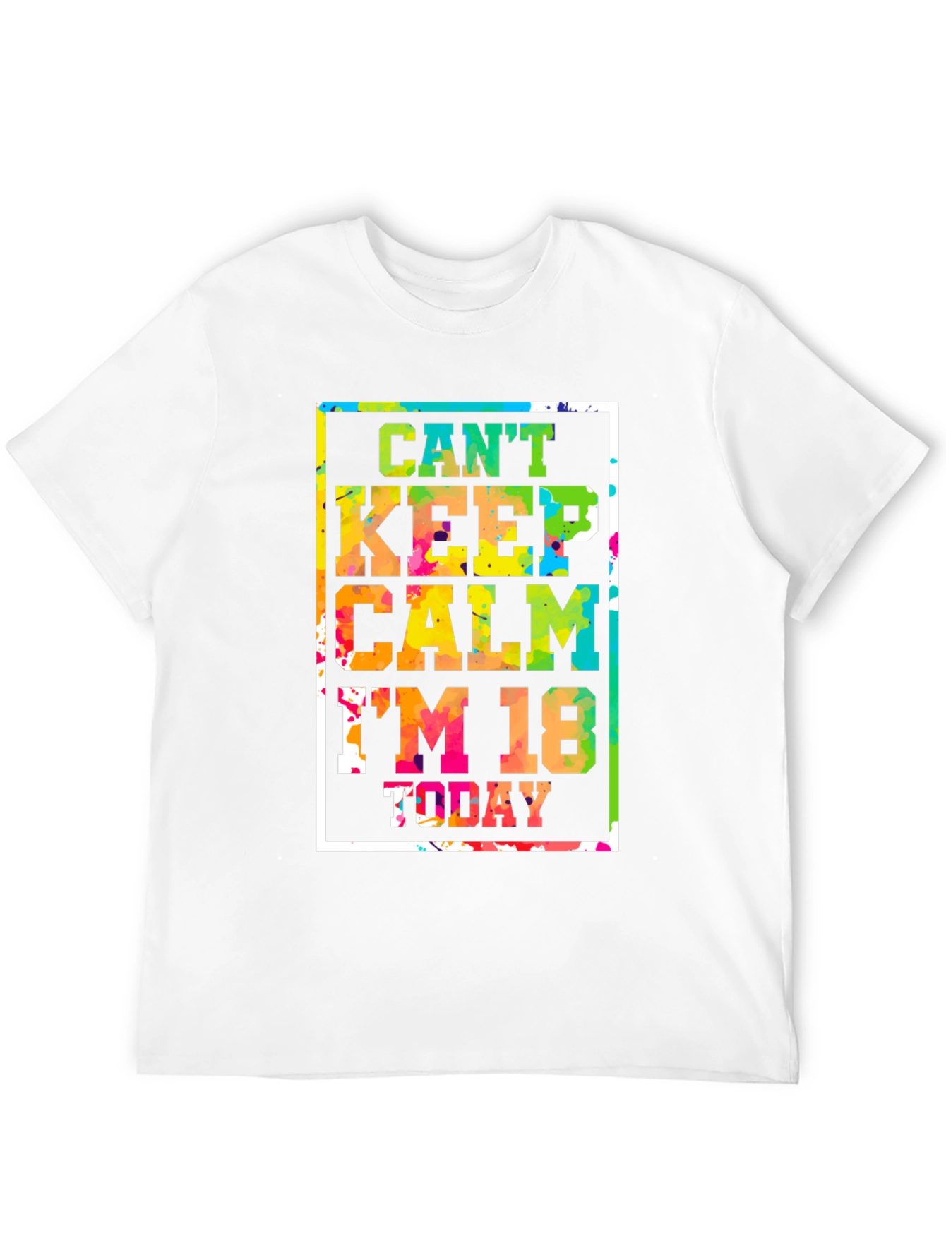 Cant Keep Calm Im 18 Today T-Shirt