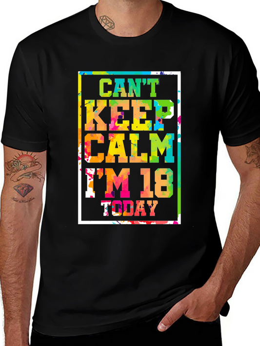 Cant Keep Calm Im 18 Today T-Shirt