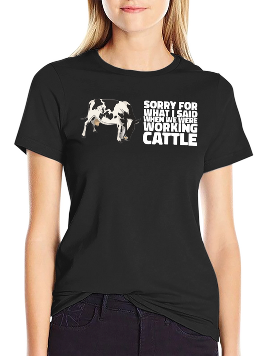 Cattle T-Shirt - Sorry for What I Said Cattle Farm Tee