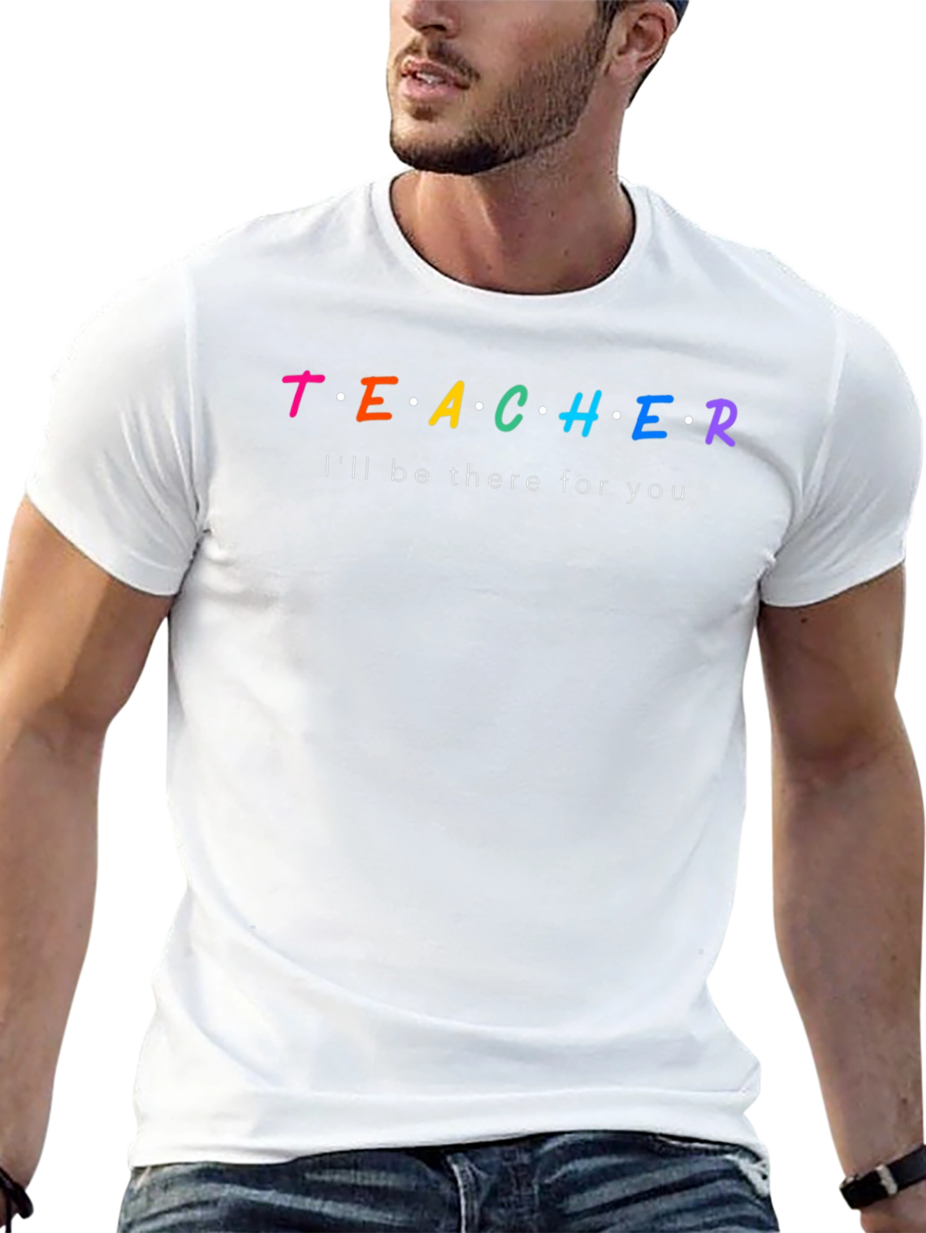 Teacher Ill Be There For You T-Shirt