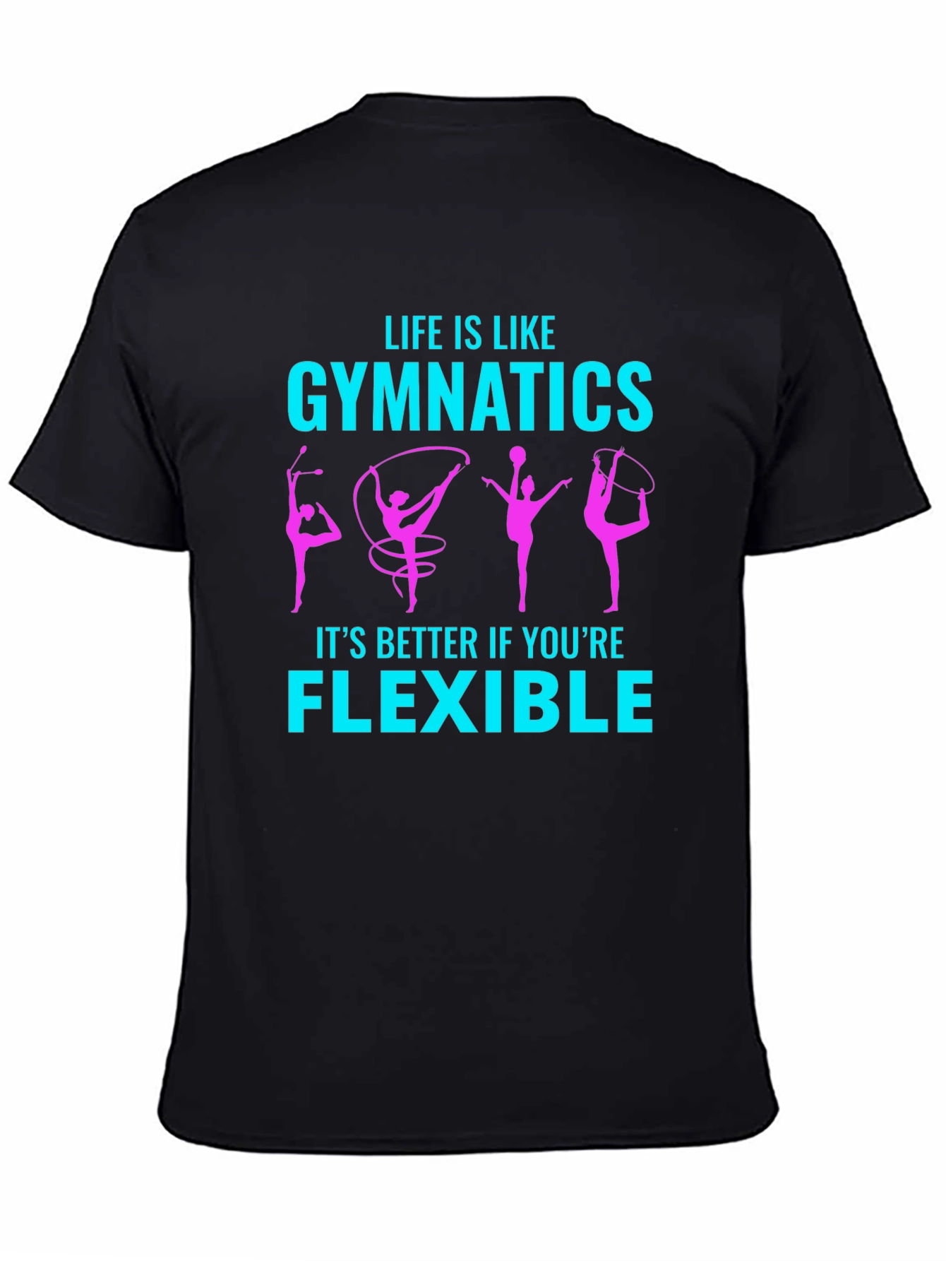 Gymnastics Life is Like Flexible T-Shirt