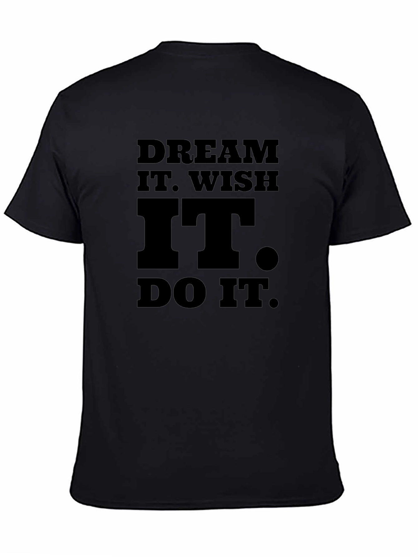 Motivational Dream It Wish It Do It Black T-Shirt