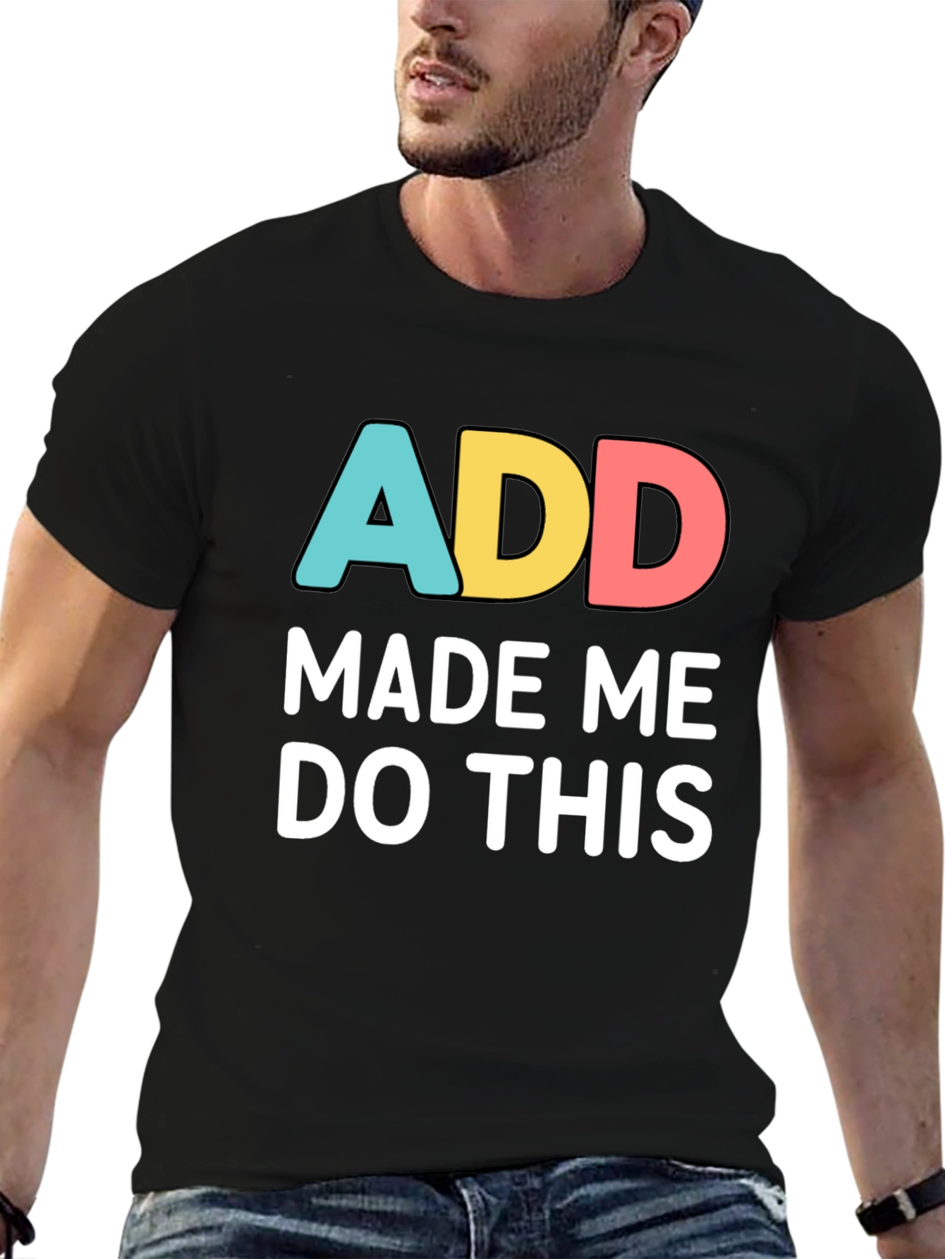 ADD Made Me Do This Funny Graphic T-Shirt