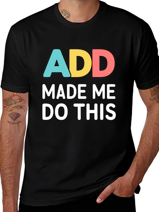 ADD Made Me Do This Funny Graphic T-Shirt
