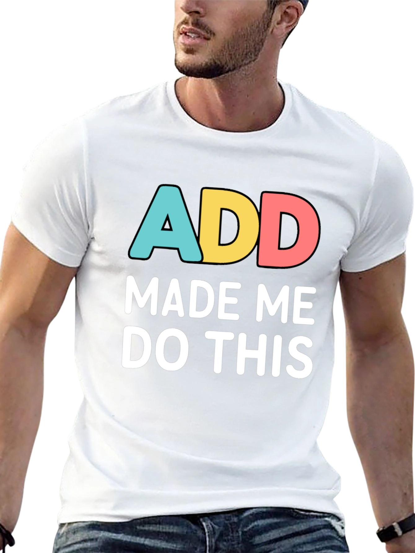 ADD Made Me Do This Funny Graphic T-Shirt
