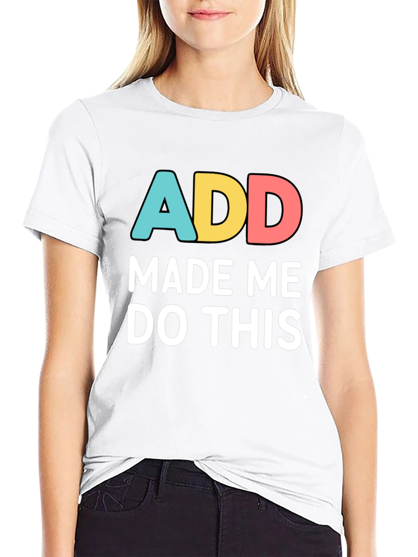 ADD Made Me Do This Funny Graphic T-Shirt